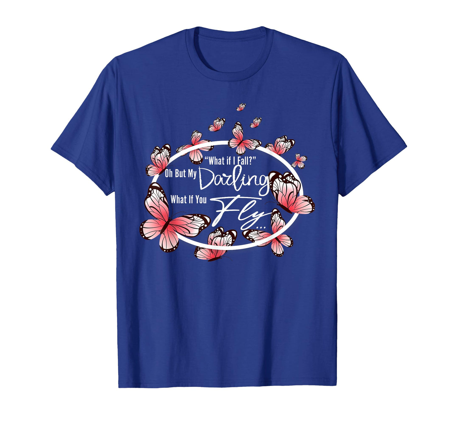 What If I Fall Oh, But My Darling What If You Fly motivation T-Shirt