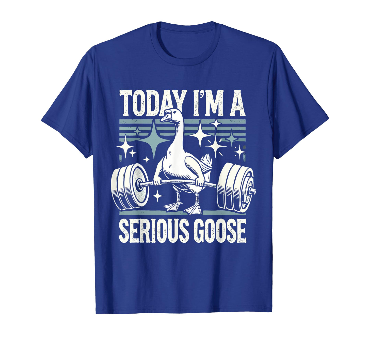 Today I'm a serious goose Funny lifting weights gym fitness T-Shirt