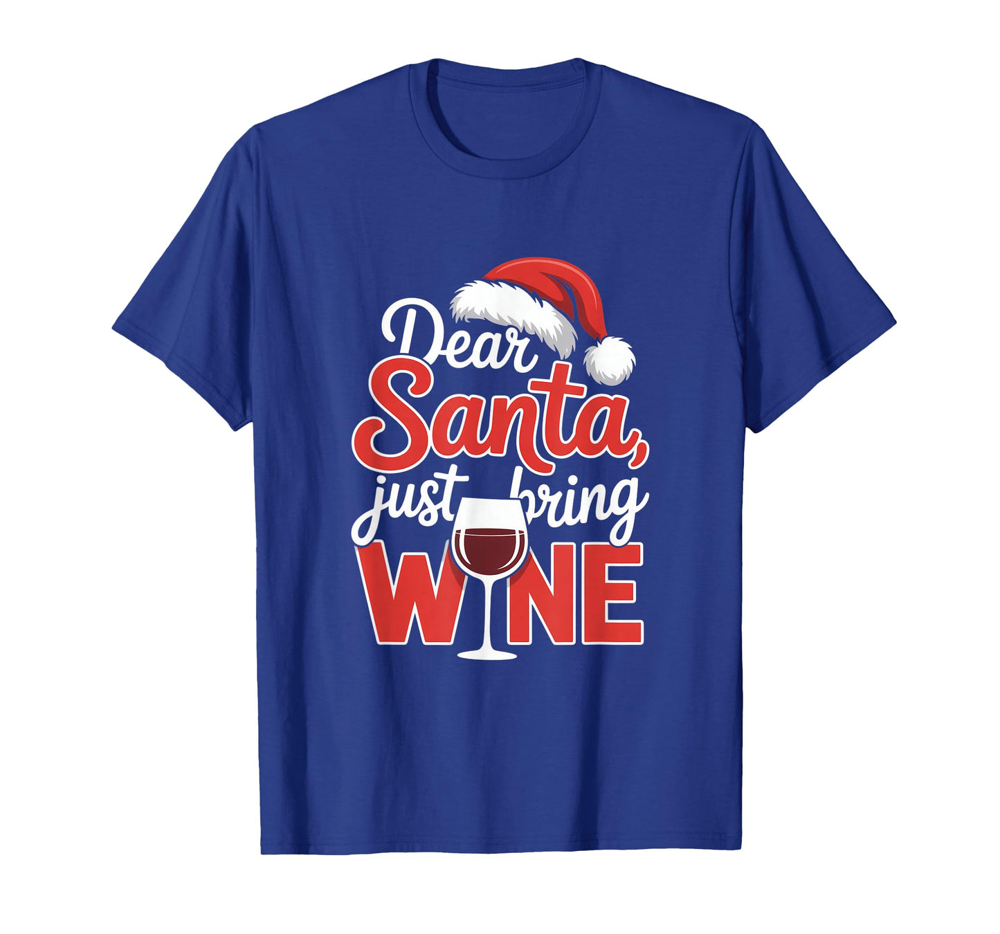 Dear Santa Just Bring Wine Christmas Wine Humor T-Shirt