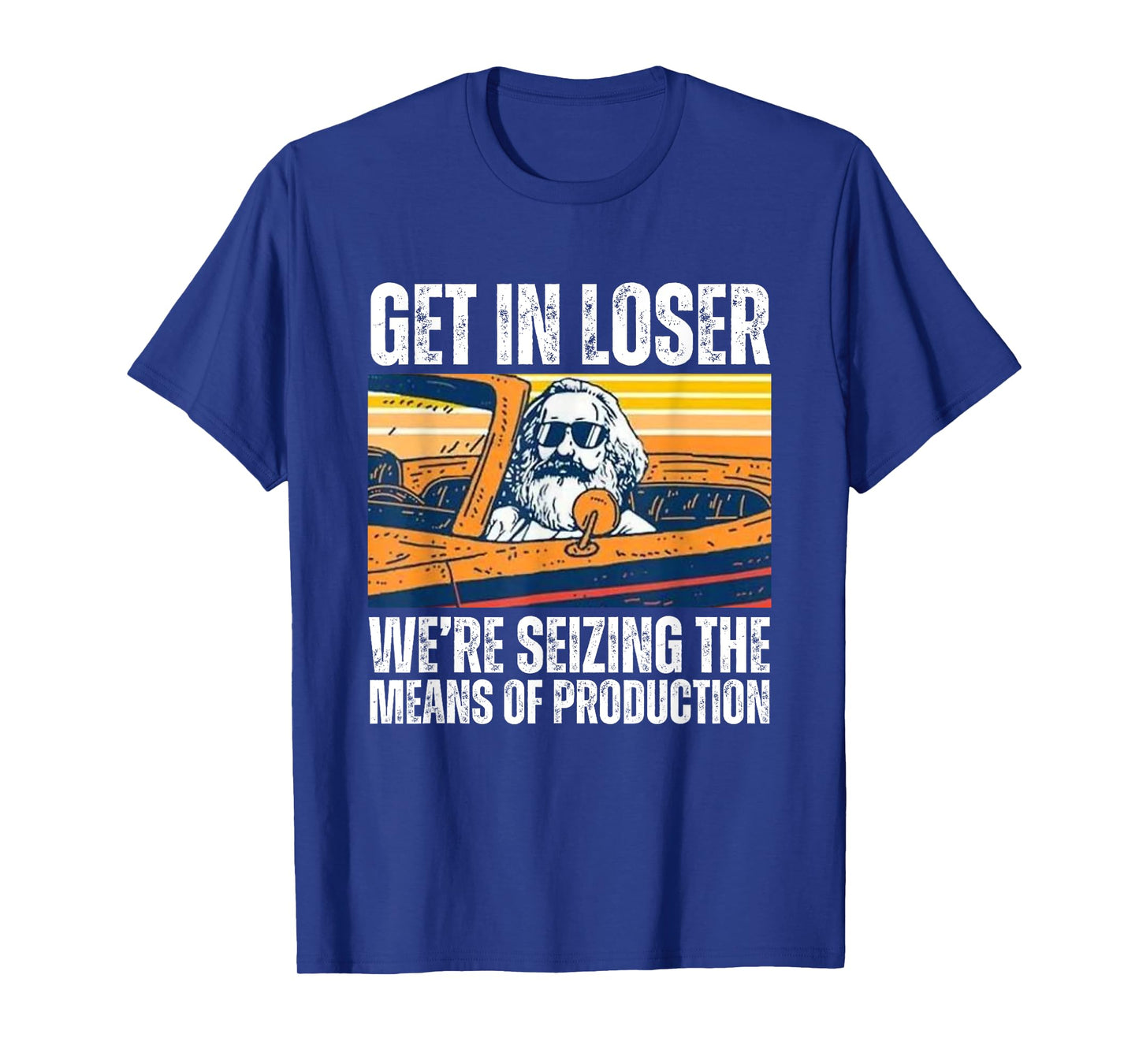 Vintage Get In Loser We’re Seizing The Means Of Production T-Shirt