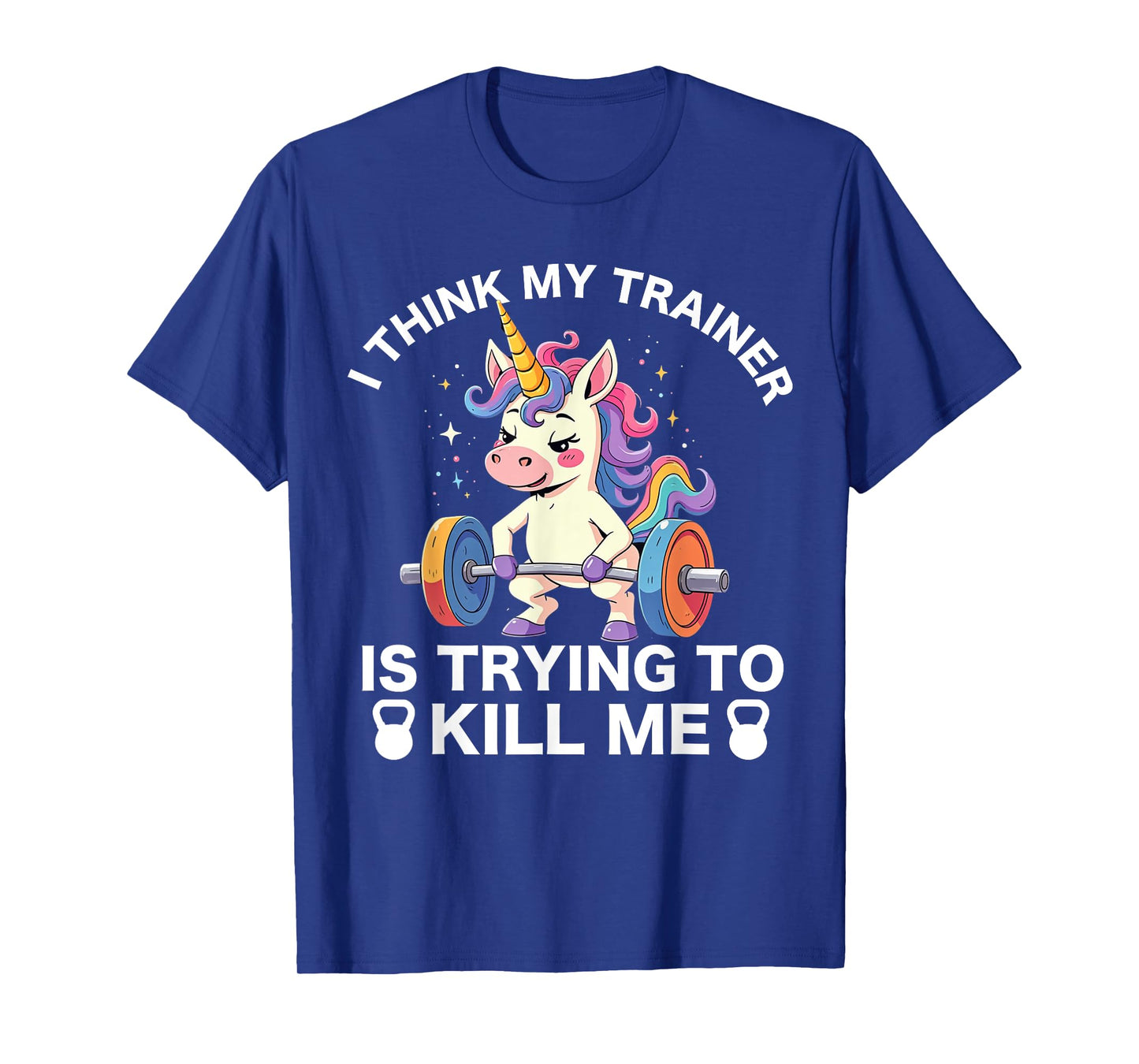 I Think My Trainer Is Trying To Kill Me Funny Gym Workout T-Shirt