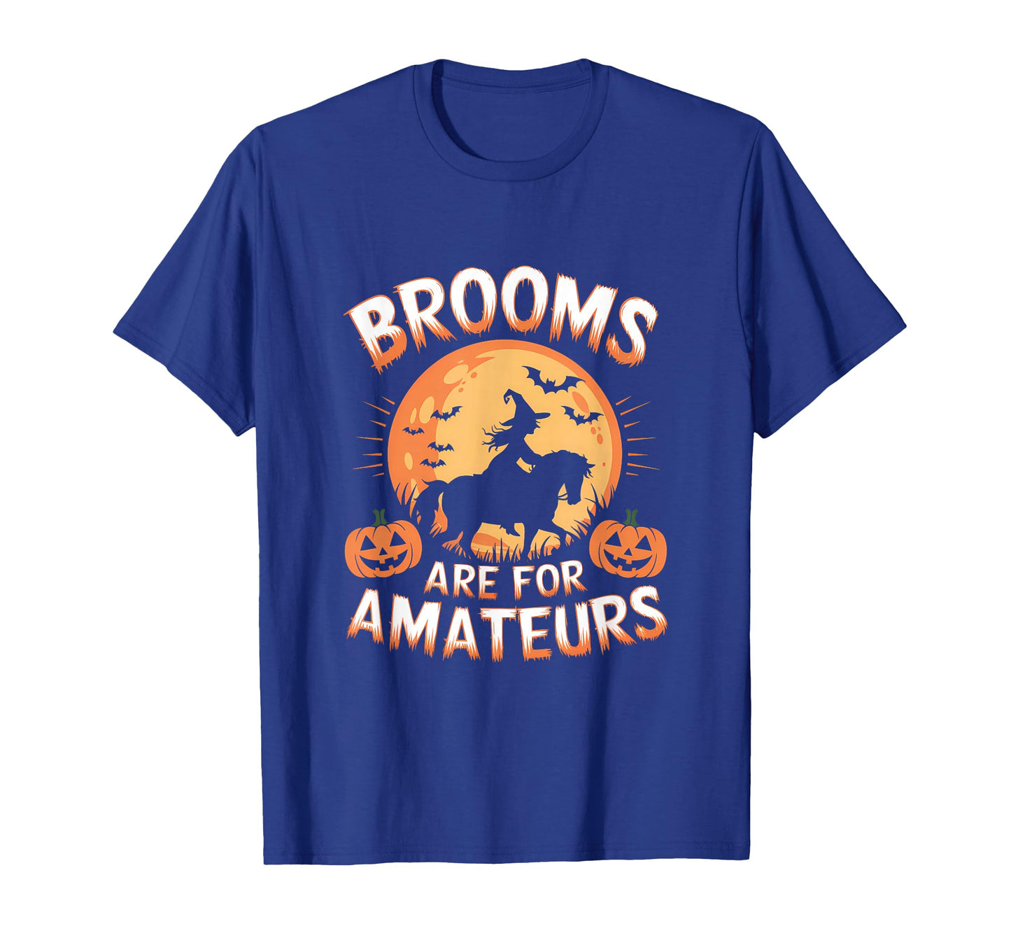 Brooms are for Amateurs Witch Horse Riding Halloween Rider T-Shirt