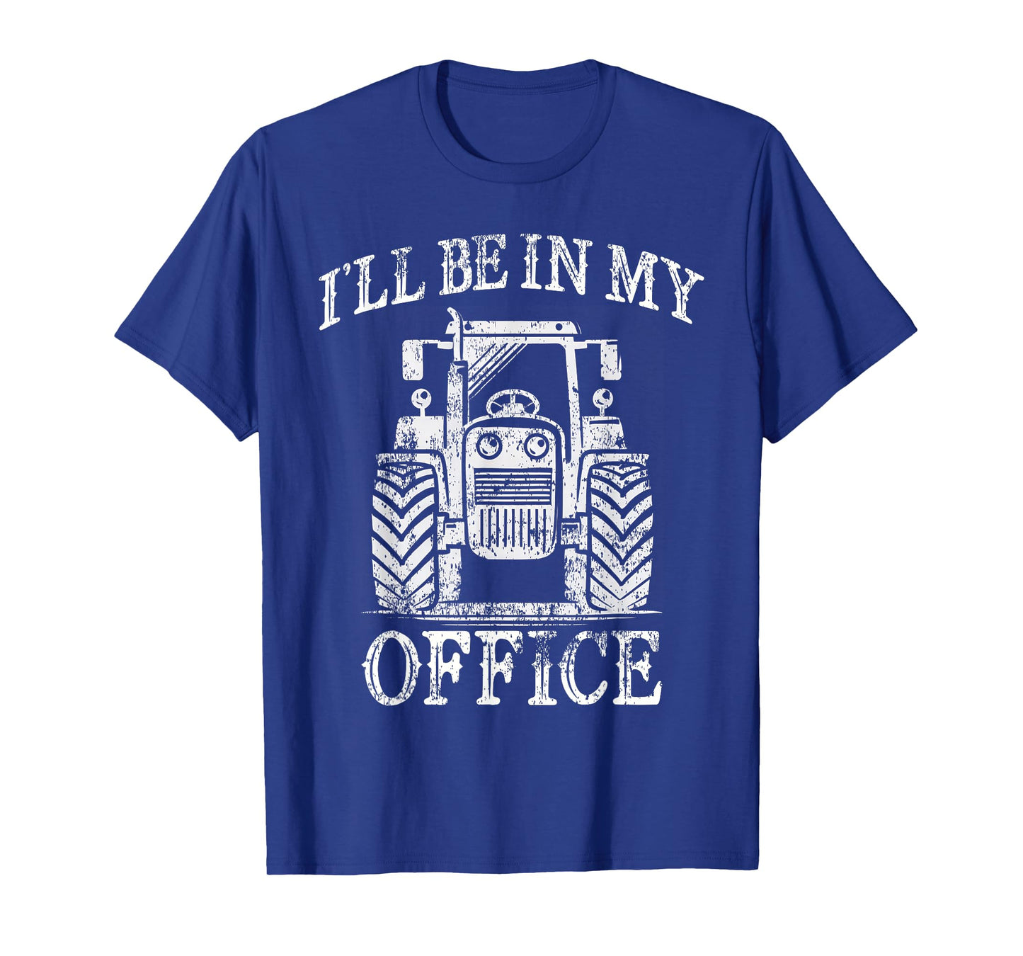 Funny Farming Farm Tractor I'll Be In My Office Humor T-Shirt
