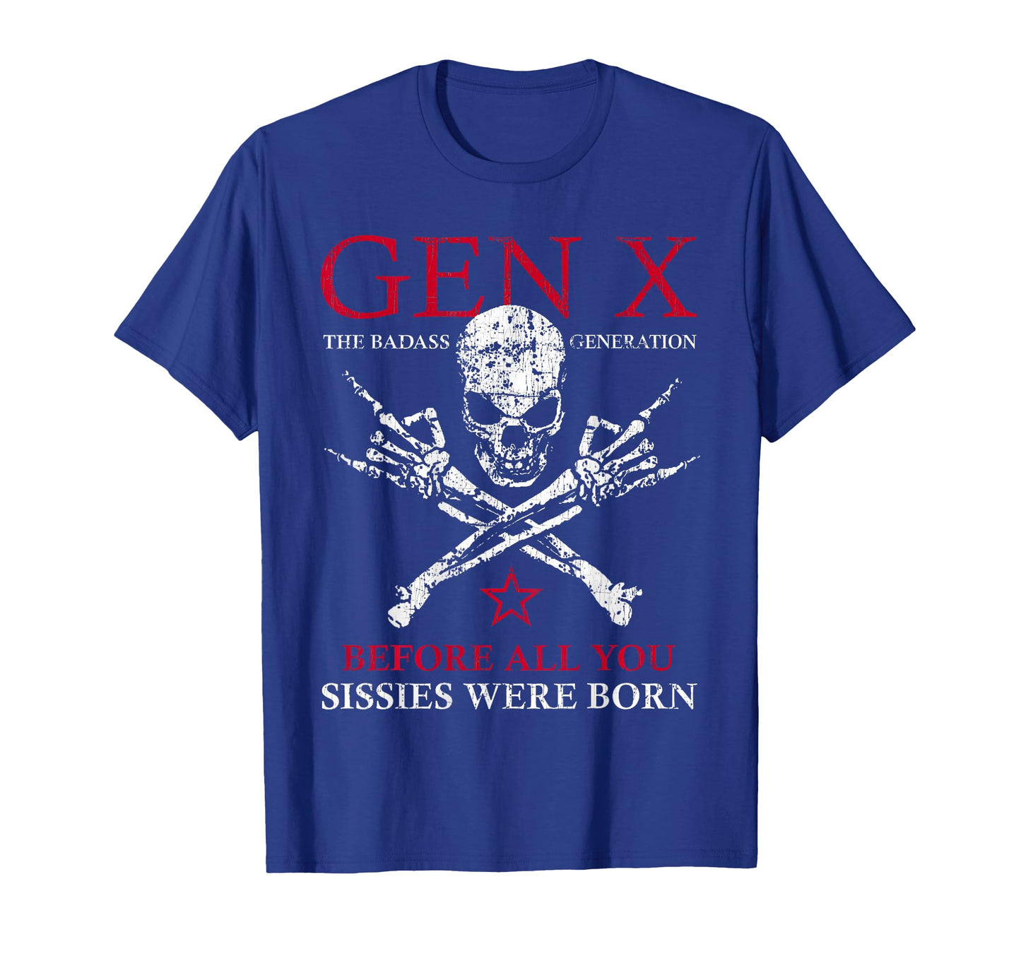 X Generation Before All You Sissie Were Born Skull Rock Hand T-Shirt