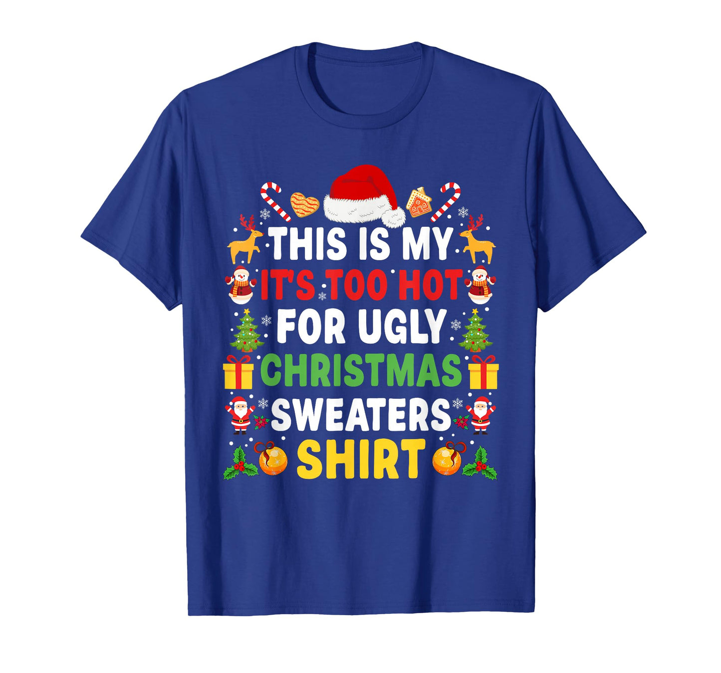 Its Too Hot for Ugly Christmas Sweaters Funny Xmas PJs Men T-Shirt