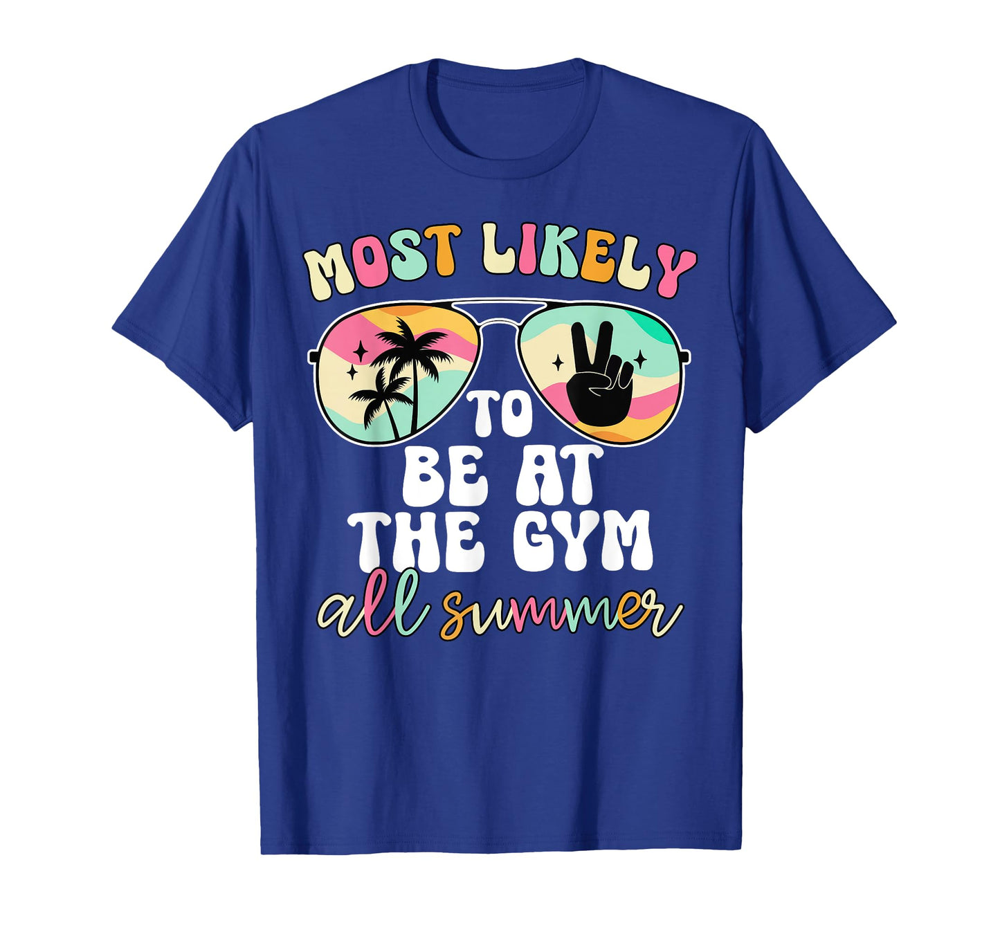 Most Likely To Be At The Gym All Summer End Of Year Teacher T-Shirt