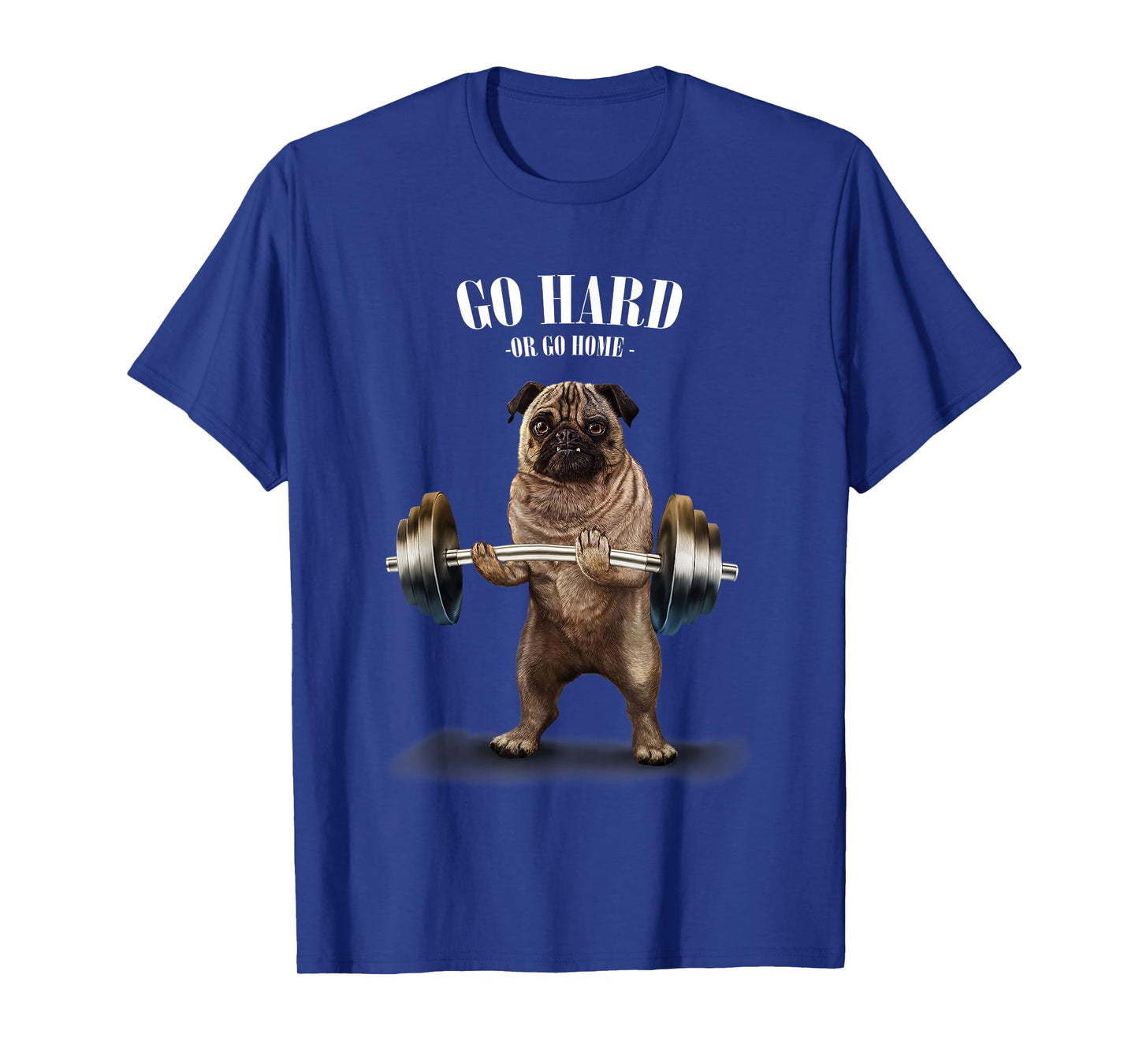 Pug Dog Weightlifting Champion Go Hard or Go Home T-Shirt for Men Women Kids