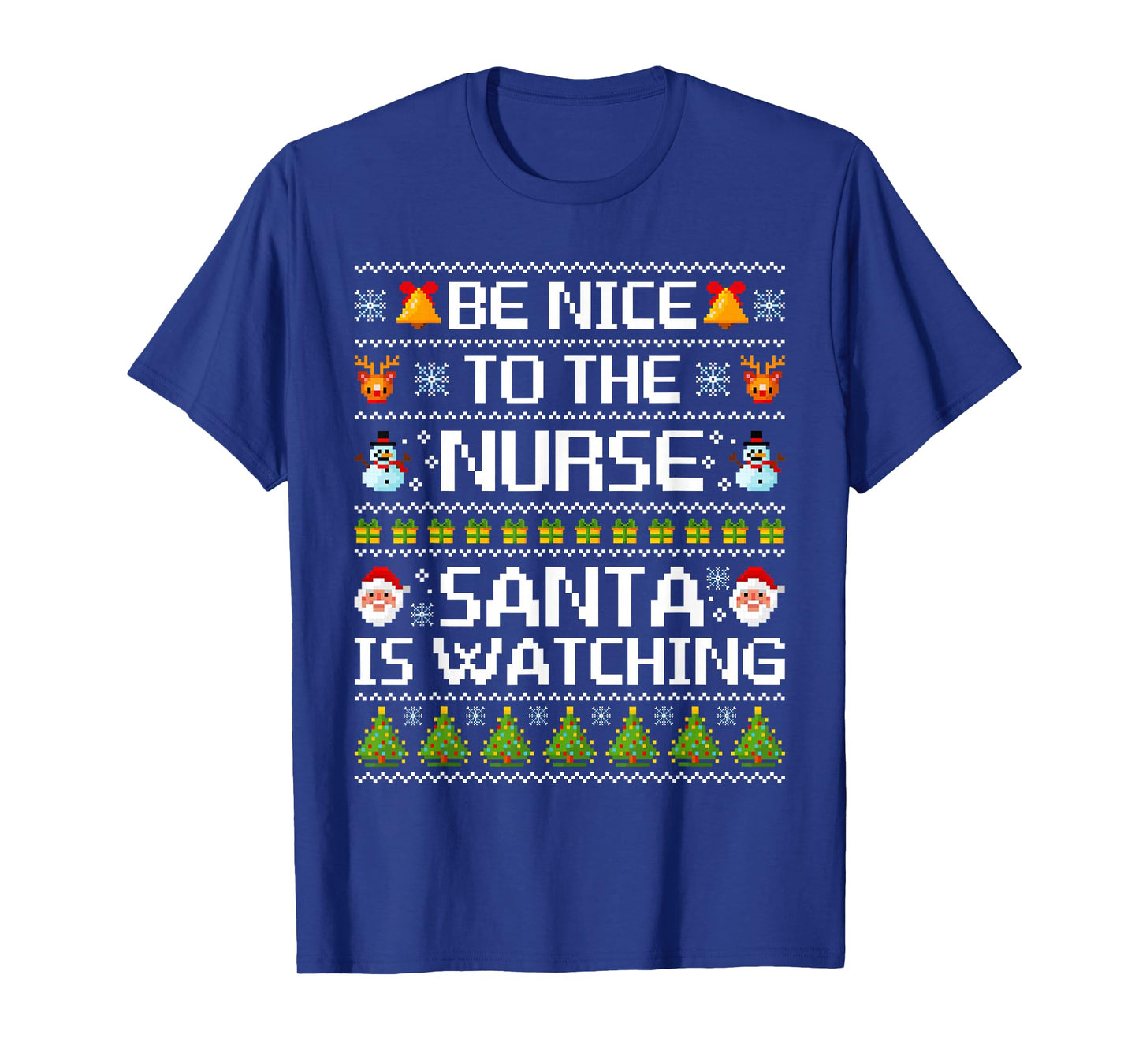 Funny Be Nice to The Nurse Santa is Watching Ugly Sweater T-Shirt