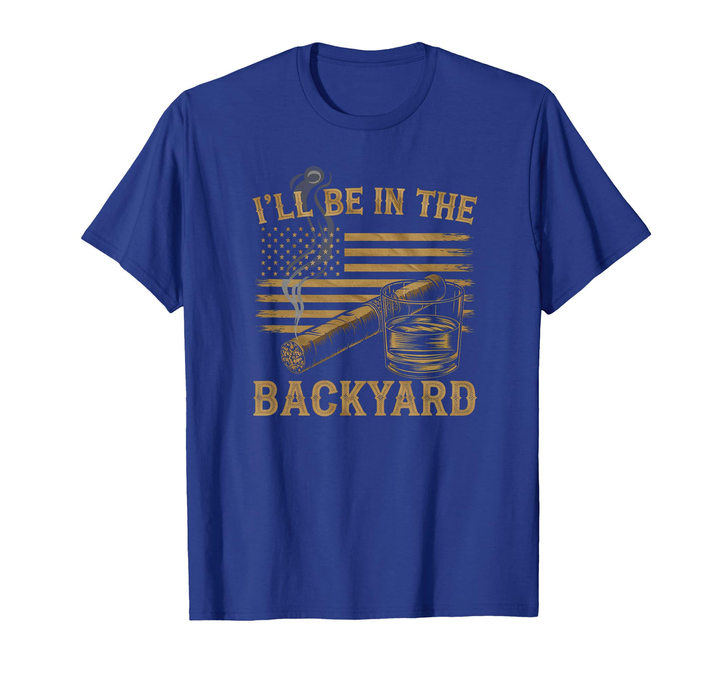 I'll Be In The Backyard Vintage USA FLag Cigar And Bourbon T-Shirt