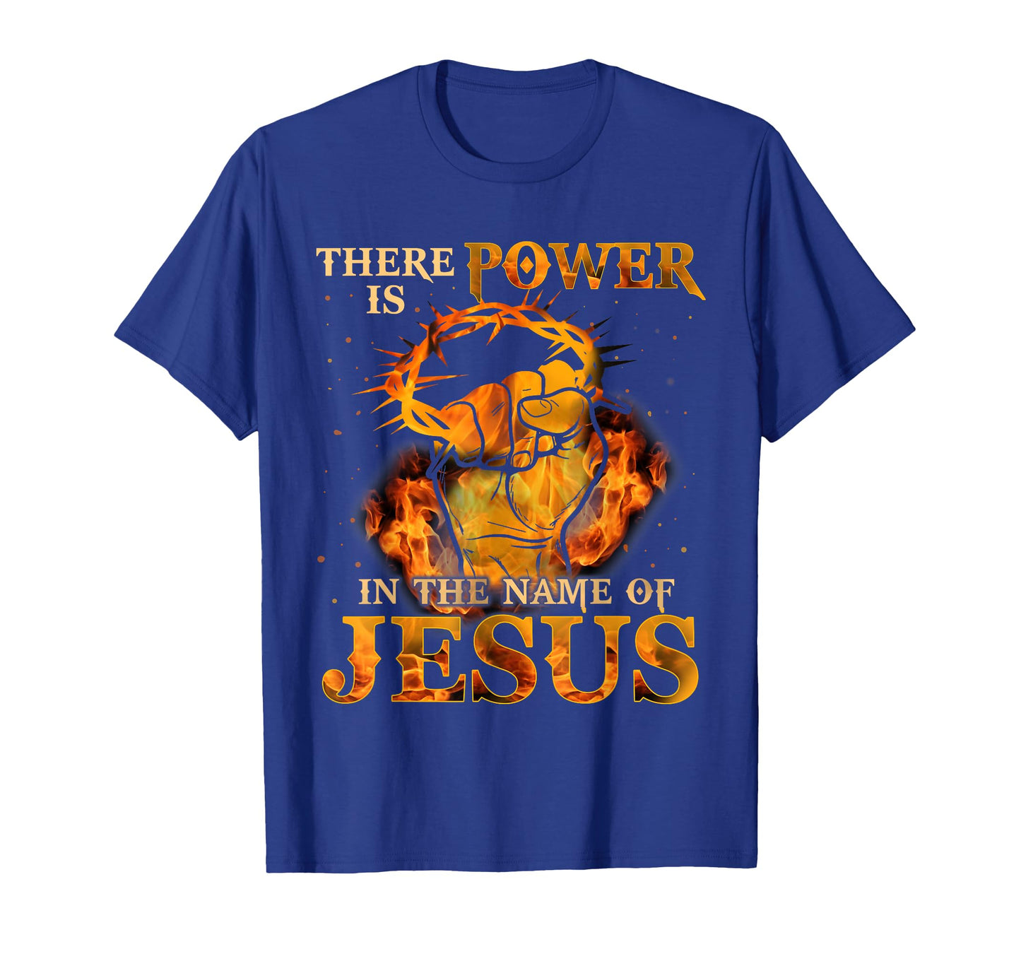 There is Power in the Name of Jesus - Christian Quote T-Shirt