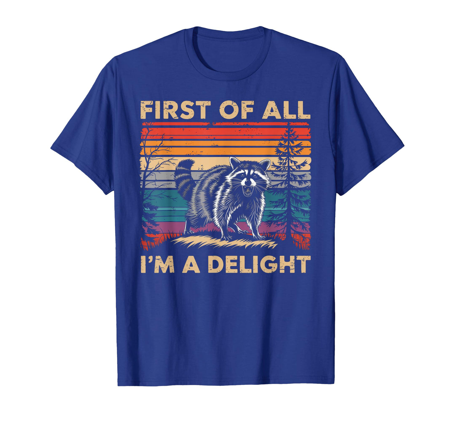 Raccoon First Of All Im A Delight Racoon Gifts For Men Women T-Shirt