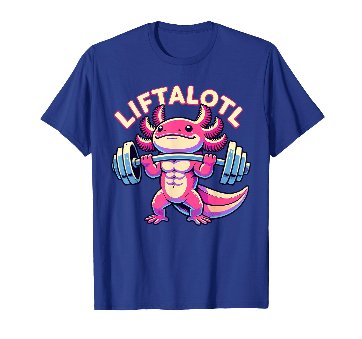 Fitness, Weight Lifting Training, Workout, Axolotl LIFTALOTL T-Shirt