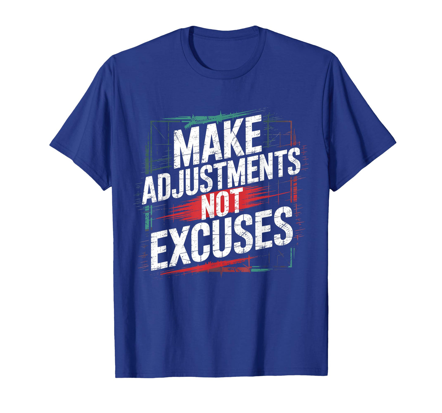 Make Adjustments Not Excuses β Funny Motivational Graphic T-Shirt