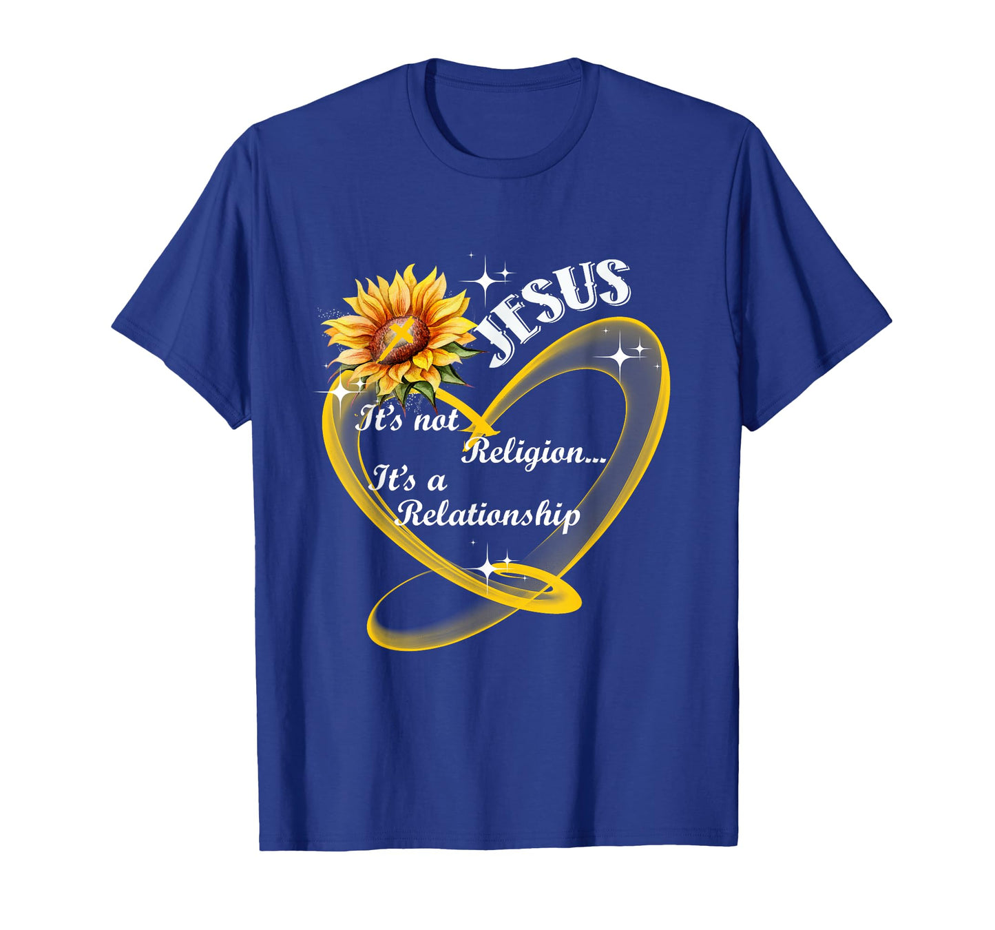 Jesus It's not a Religion It's a Relationship Sunflower T-Shirt