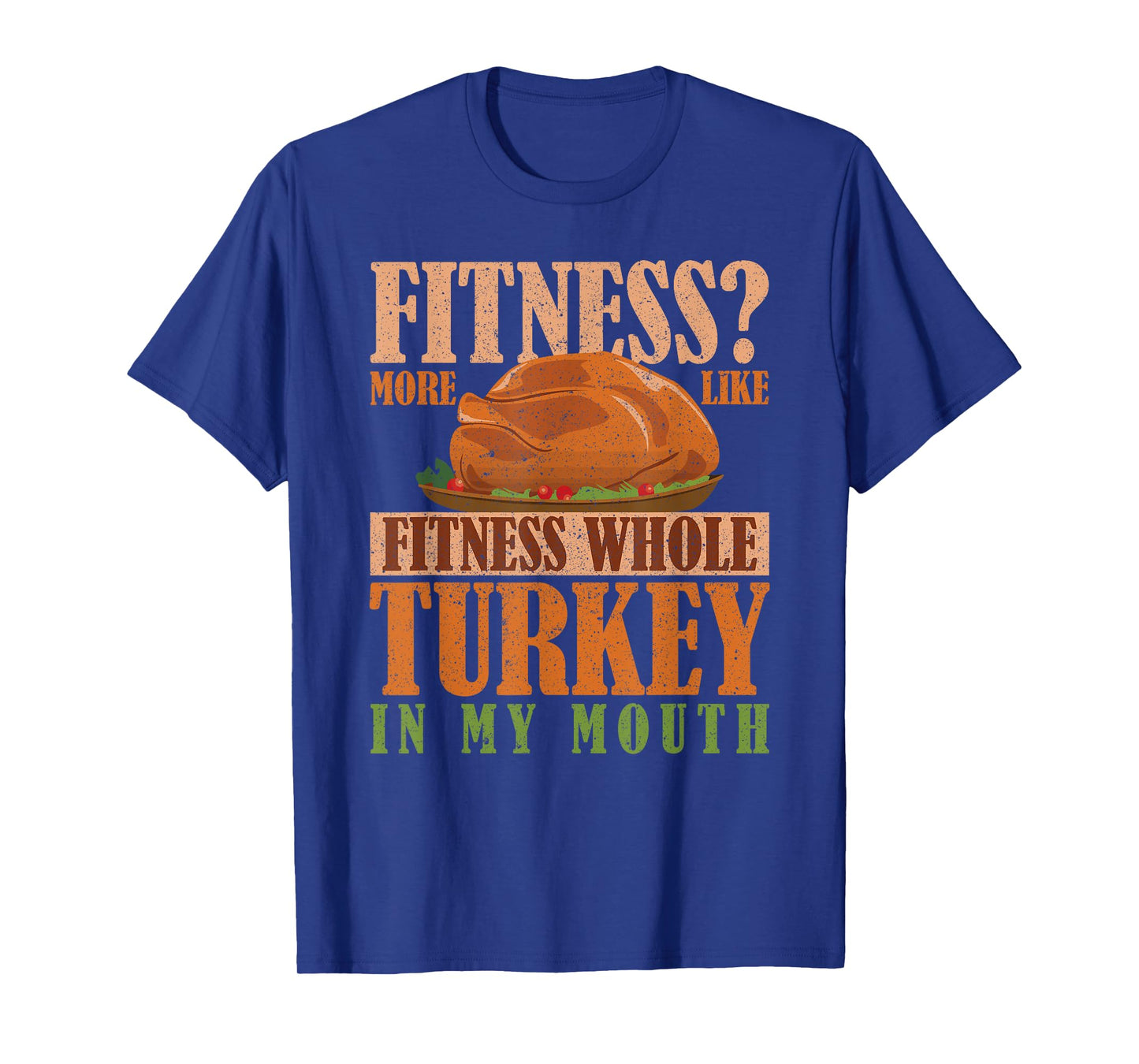 Thanksgiving Gym Fitness More Turkey in My Mouth T-Shirt