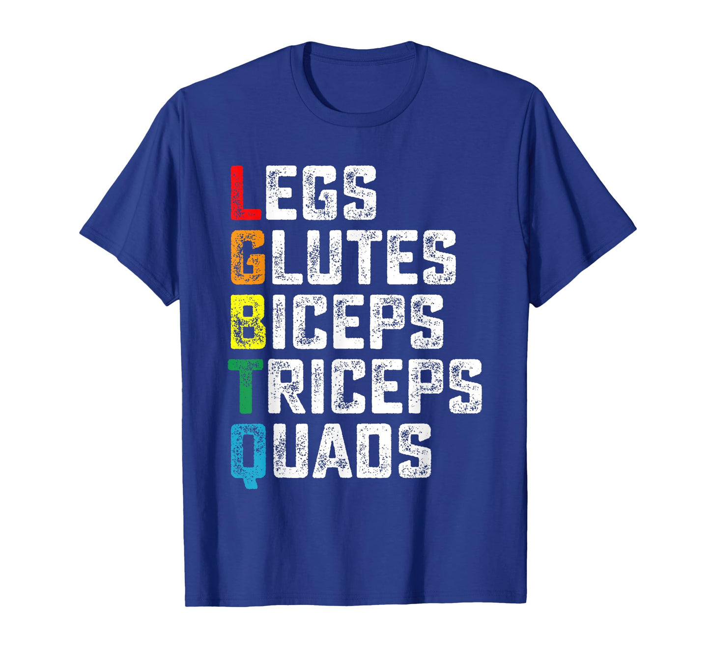 LGBTQ Legs Glutes Biceps Triceps Quads Funny Gym Gay Lesbian T-Shirt