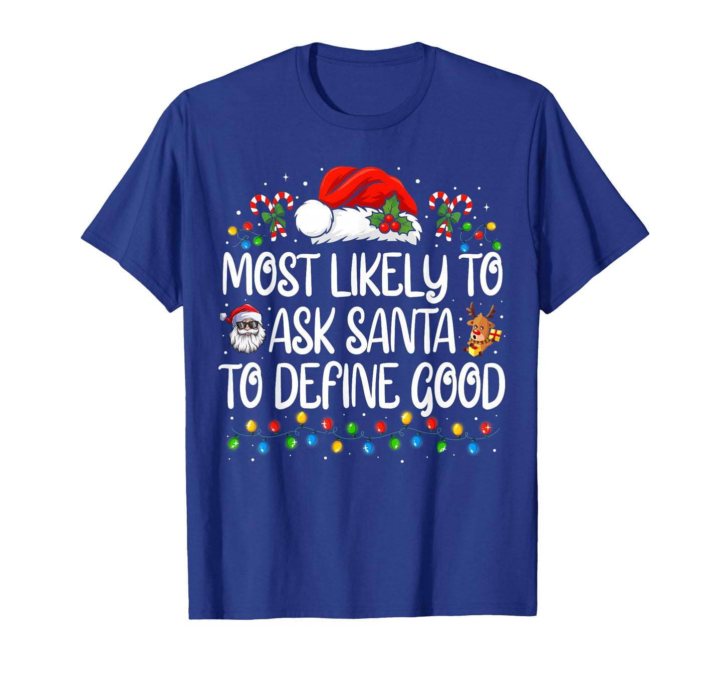 Most Likely to Ask Santa to Define Good Funny Christmas T-Shirt