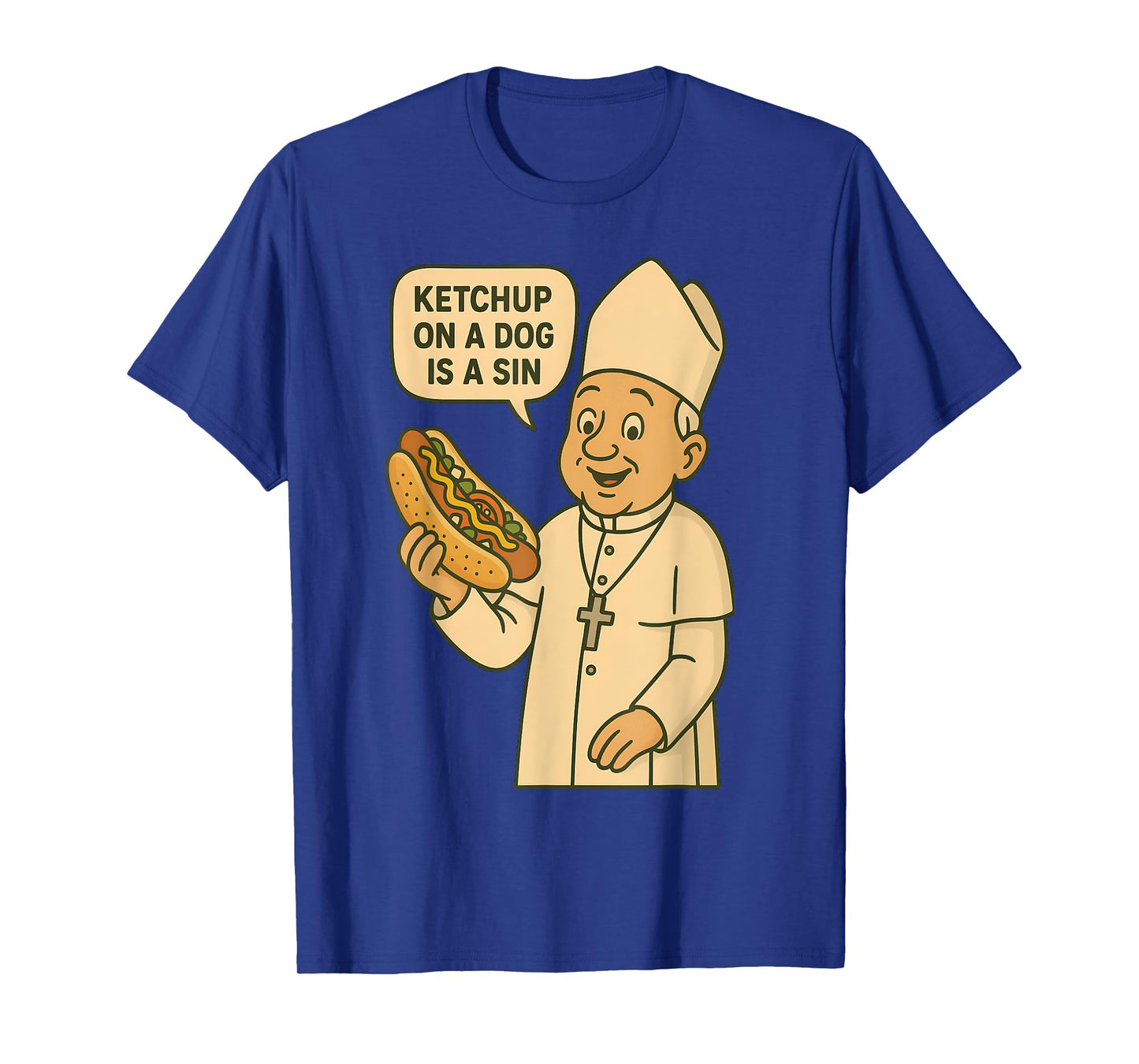 Ketchup on a Dog Is a Sin Chicago Hot Dog Da Pope Design Men Women T-Shirt