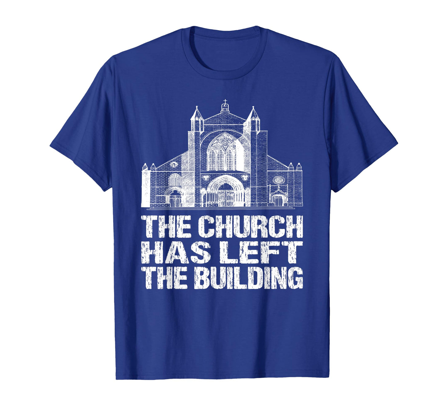 The Church Has Left The Building Inspirational Love God T-Shirt