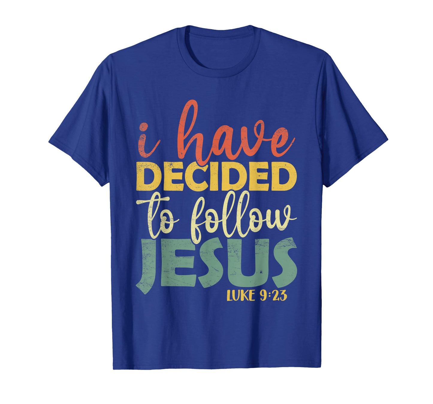 Vintage I Have Decided To Follow Jesus Luke 9:23 Christian T-Shirt