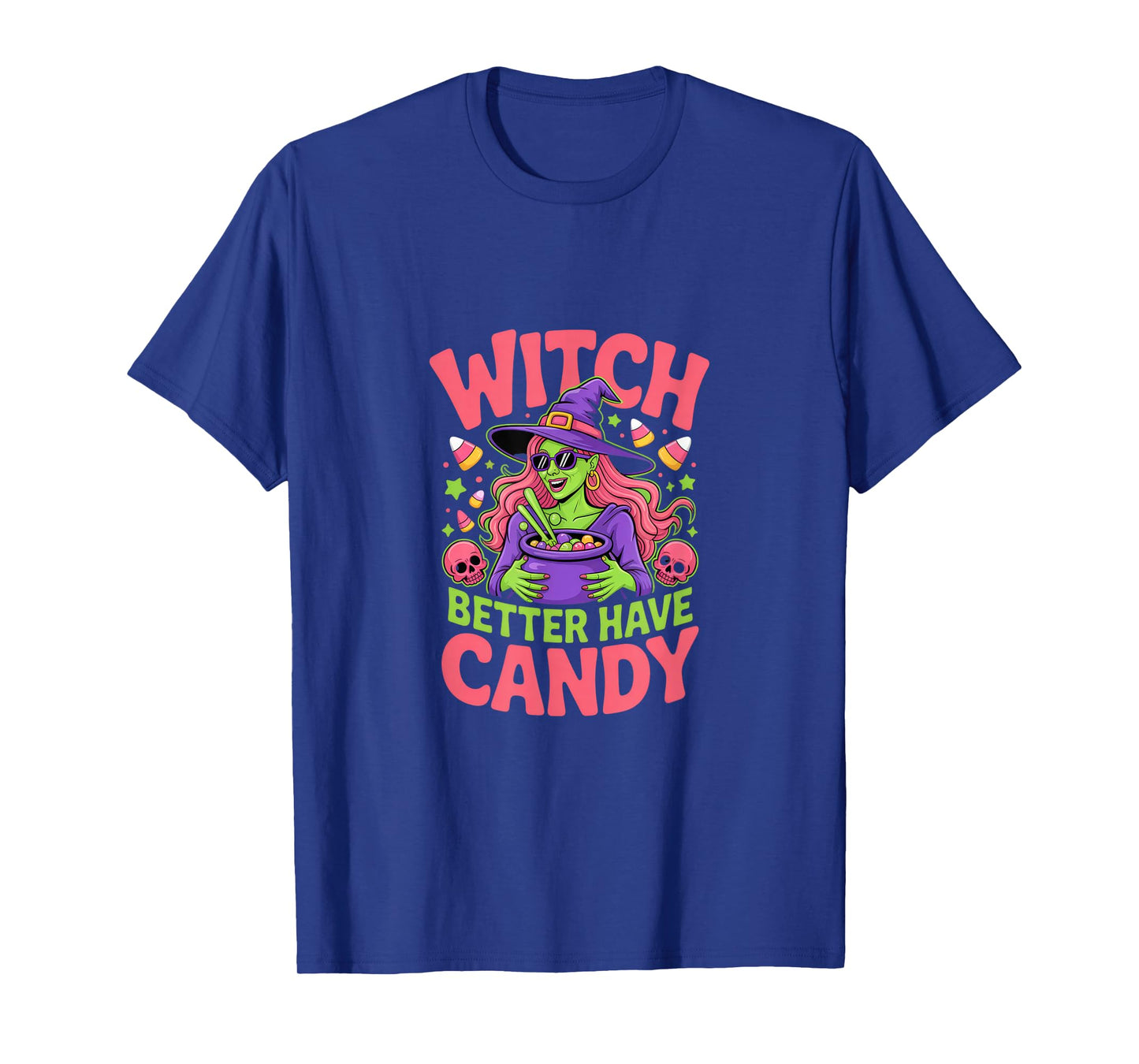 Witch Better Have Candy Halloween Fun for Party Lovers T-Shirt