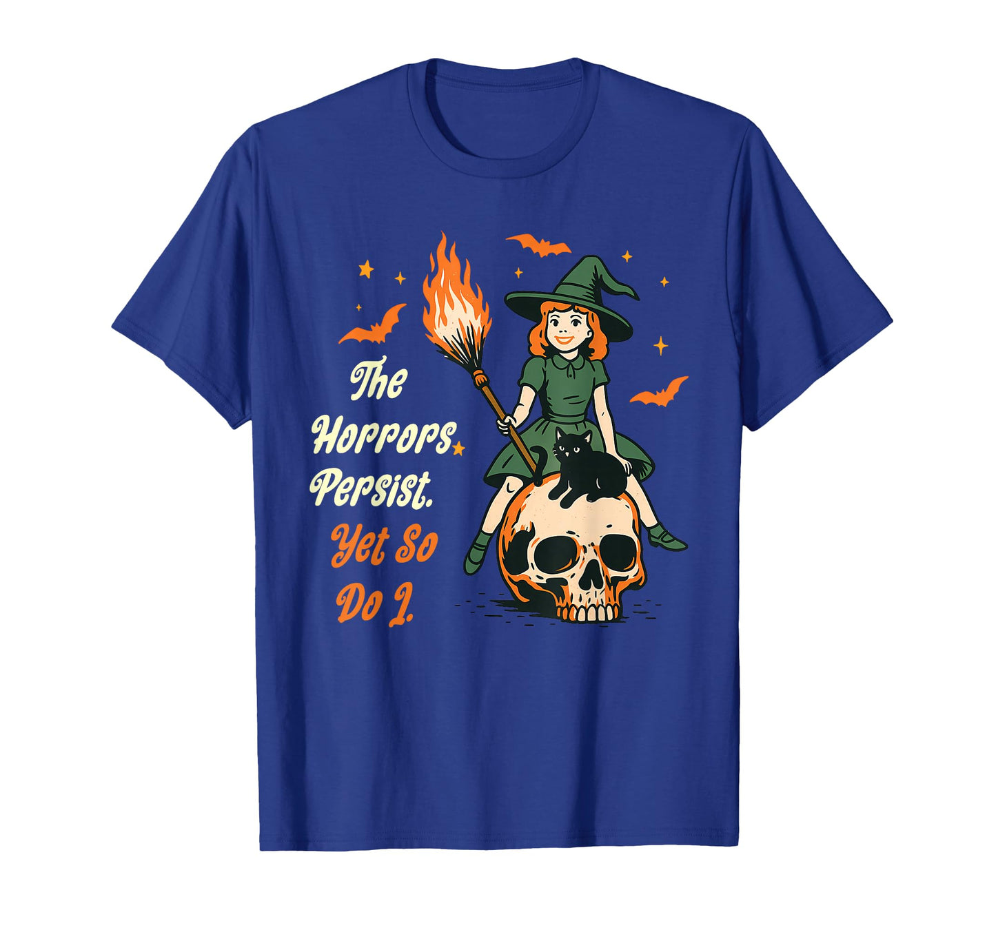 The Horrors Persist Yet So Do I Witch Skull Cat Halloween T-Shirt