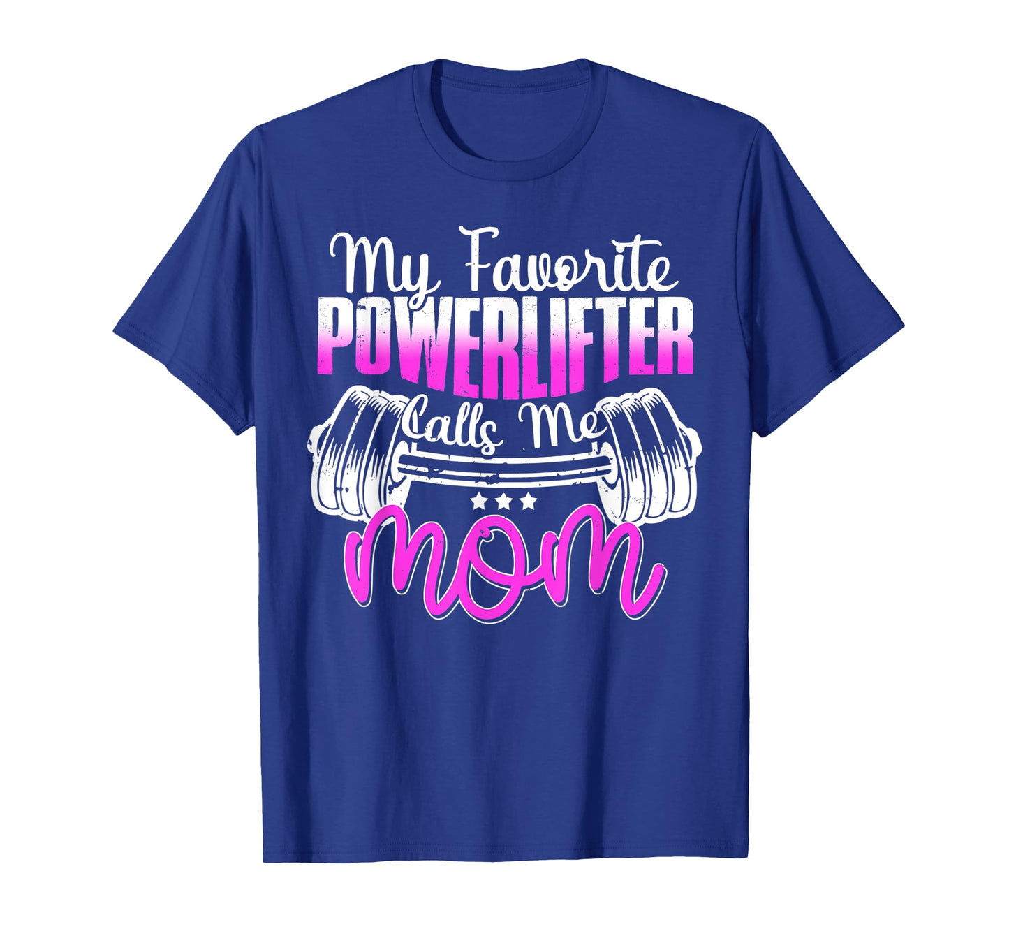 My Favorite Powerlifter Calls Me Mom Powerlifting Mom T-Shirt