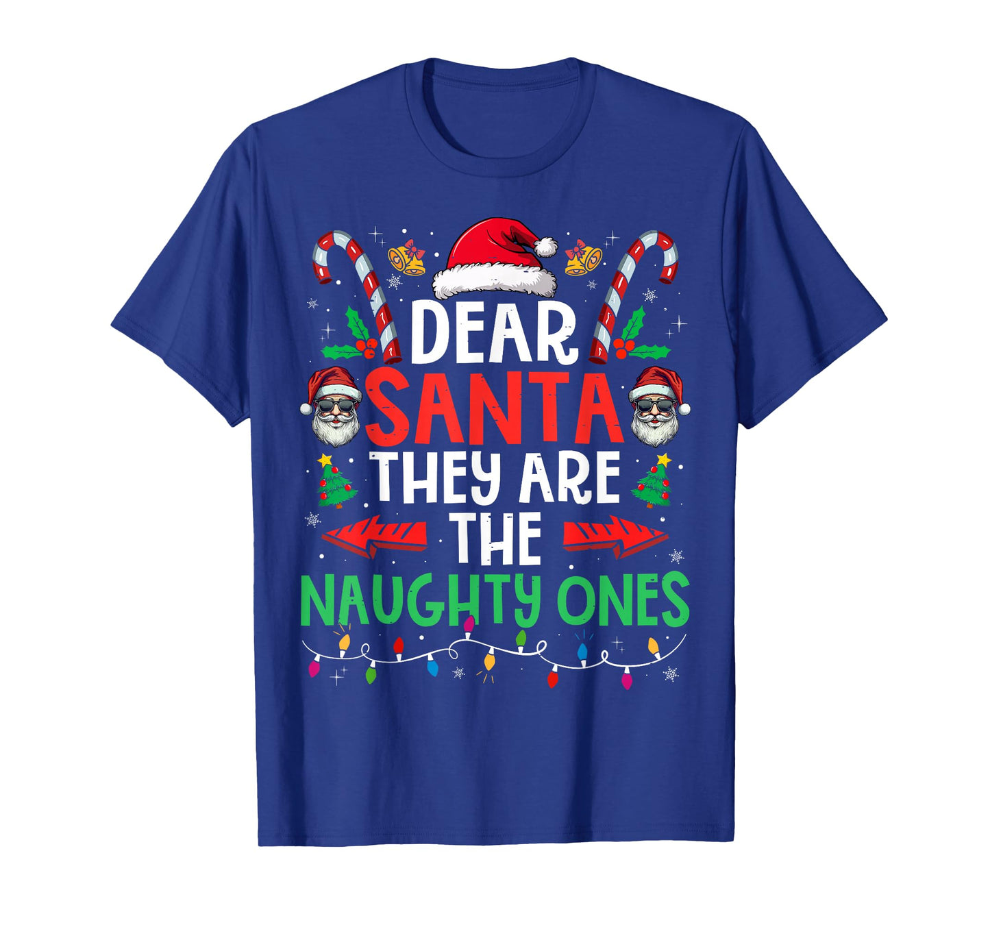Dear Santa They Naughty Ones Christmas Xmas Men Women Kids T-Shirt