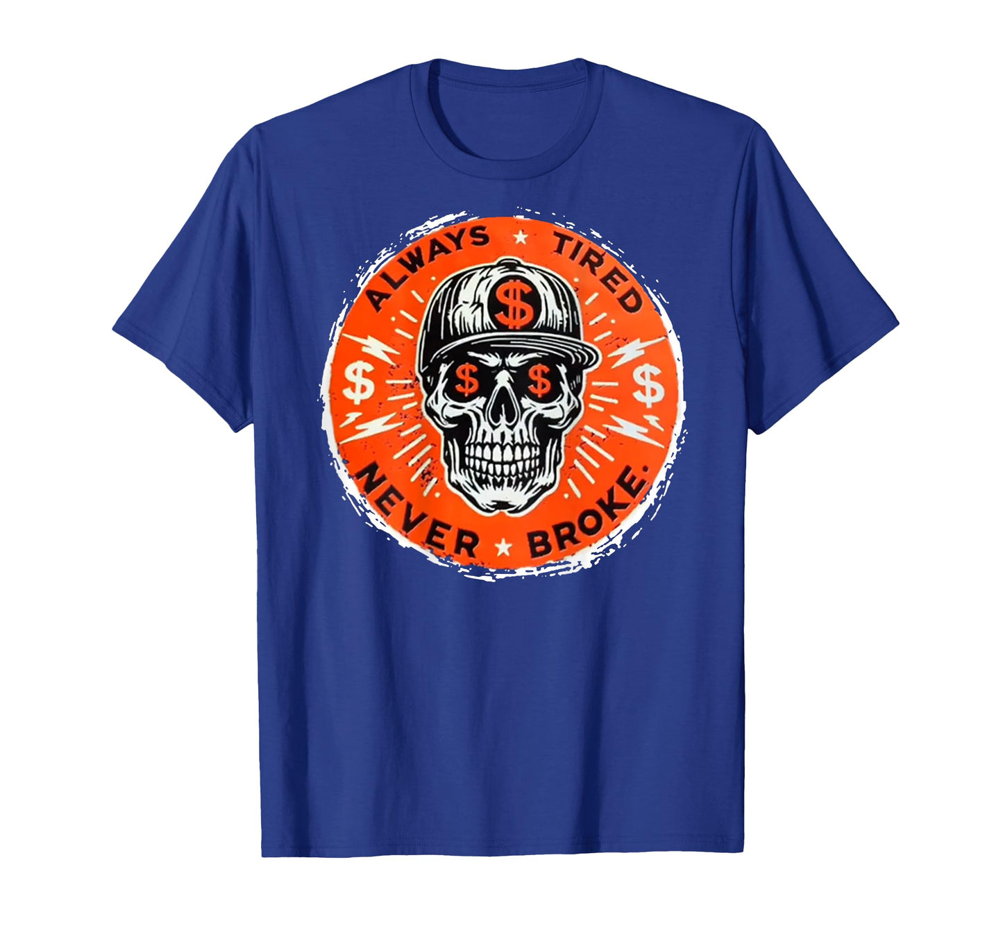 Always Tired Never Broke Skull (On Back) T-Shirt
