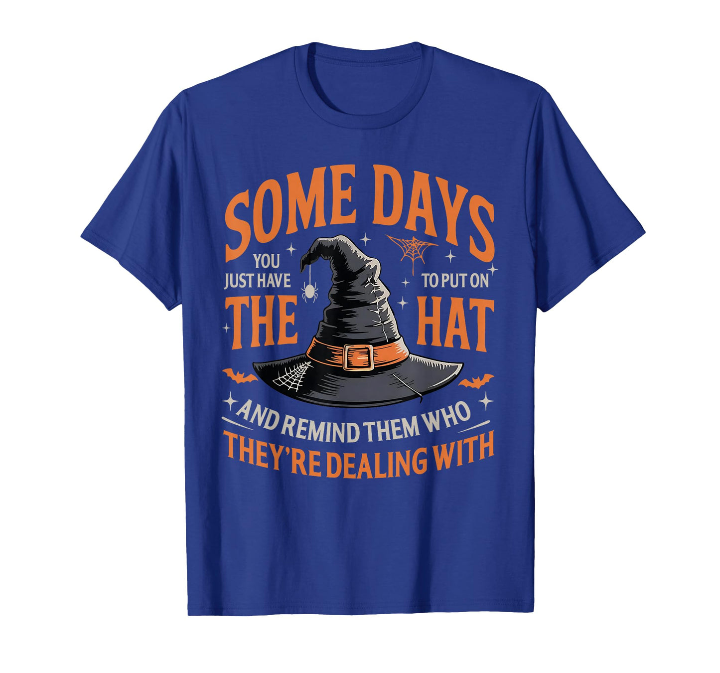 Some Days You Just Have to Put On The Hat Witch Halloween T-Shirt