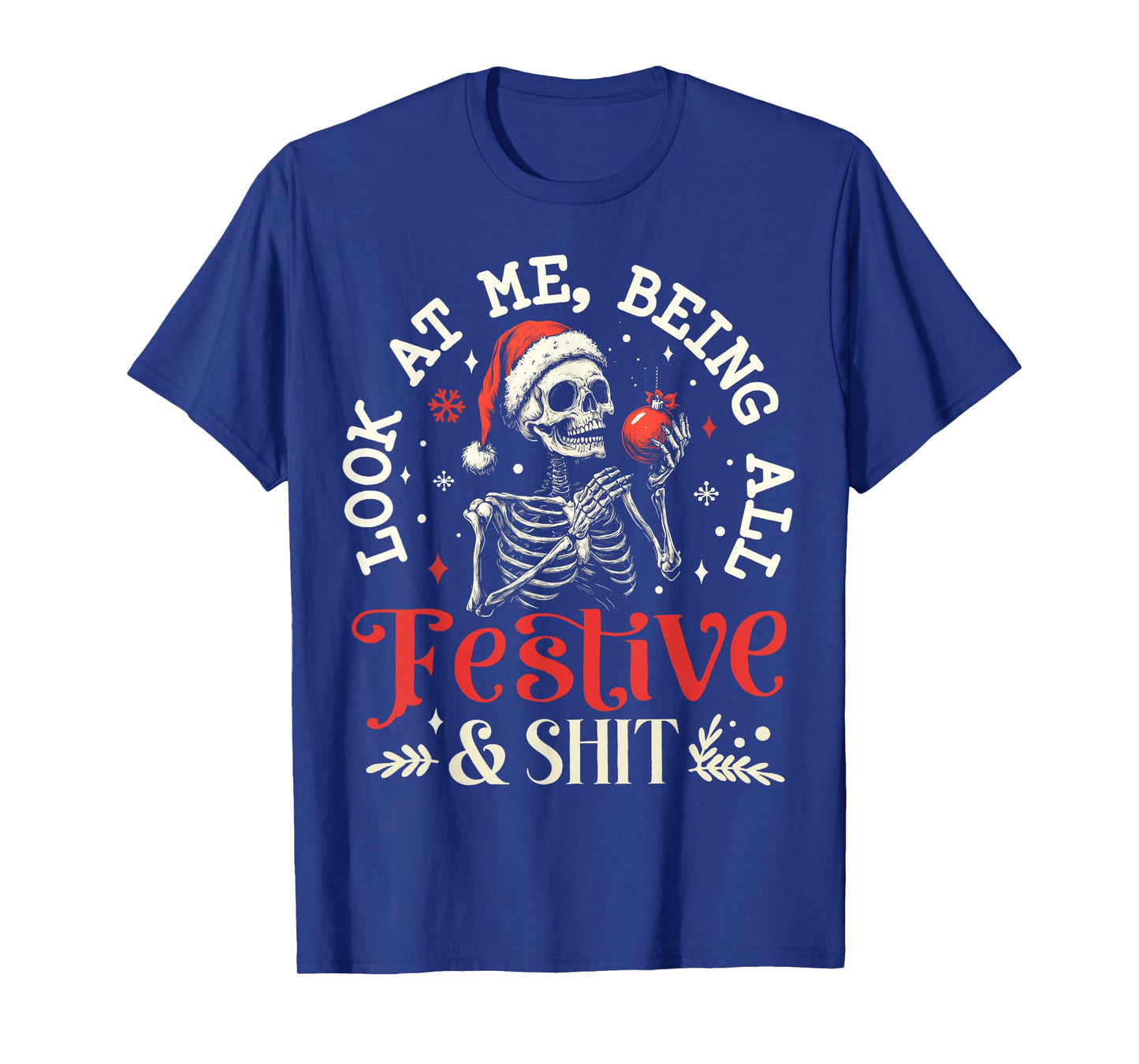 Look at Me Being All Festive And Shit Christmas Skeleton Men T-Shirt