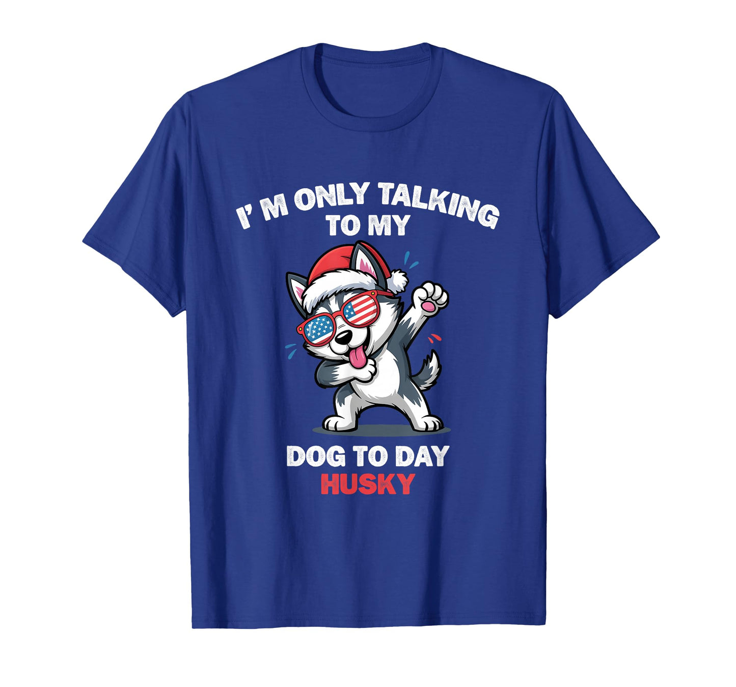 I'm Only Talking to My Dog Today Christmas Husky Lover Tee T-Shirt