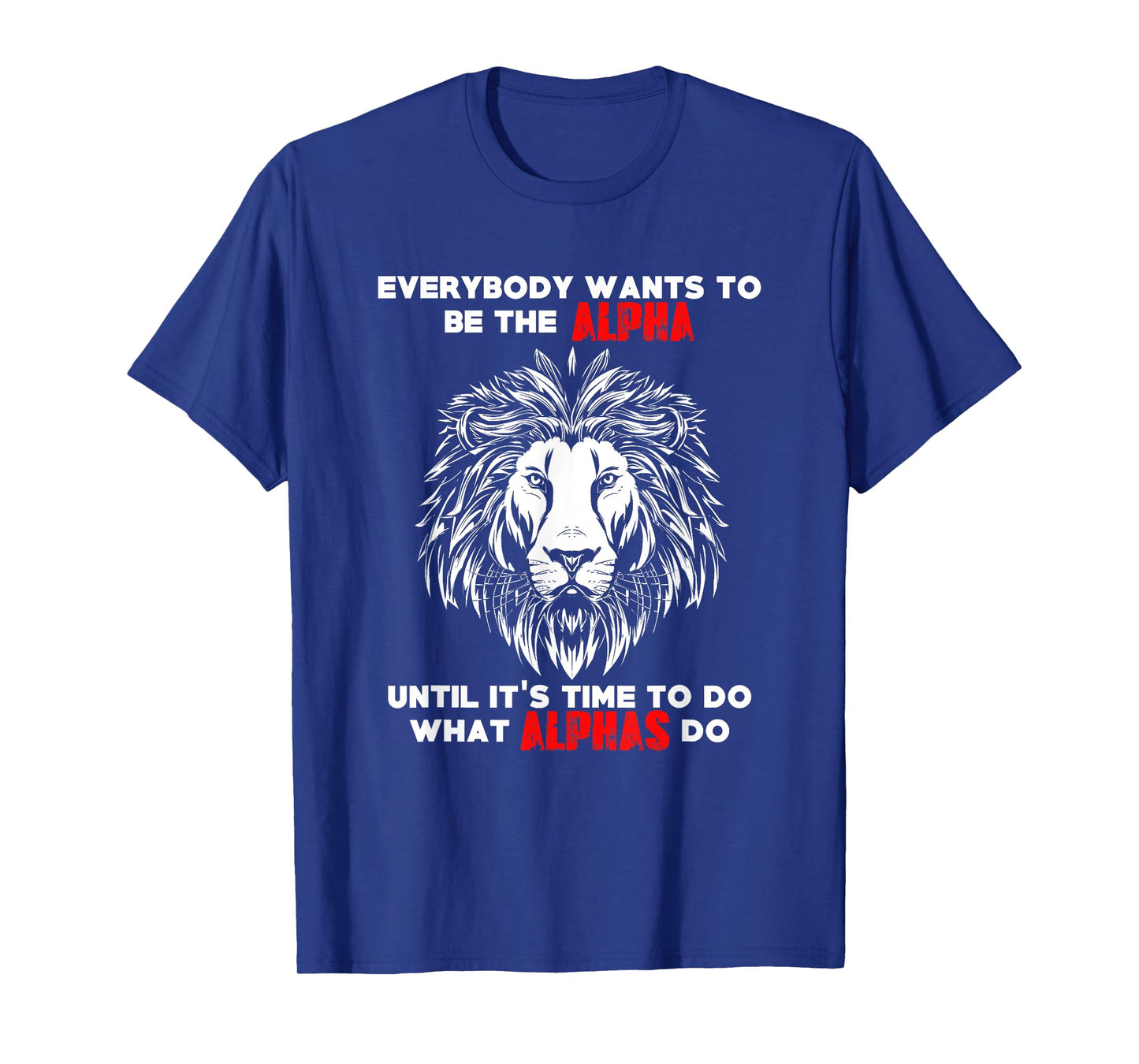 Everybody Wants To Be The Alpha Gym Workout Lion T-Shirt