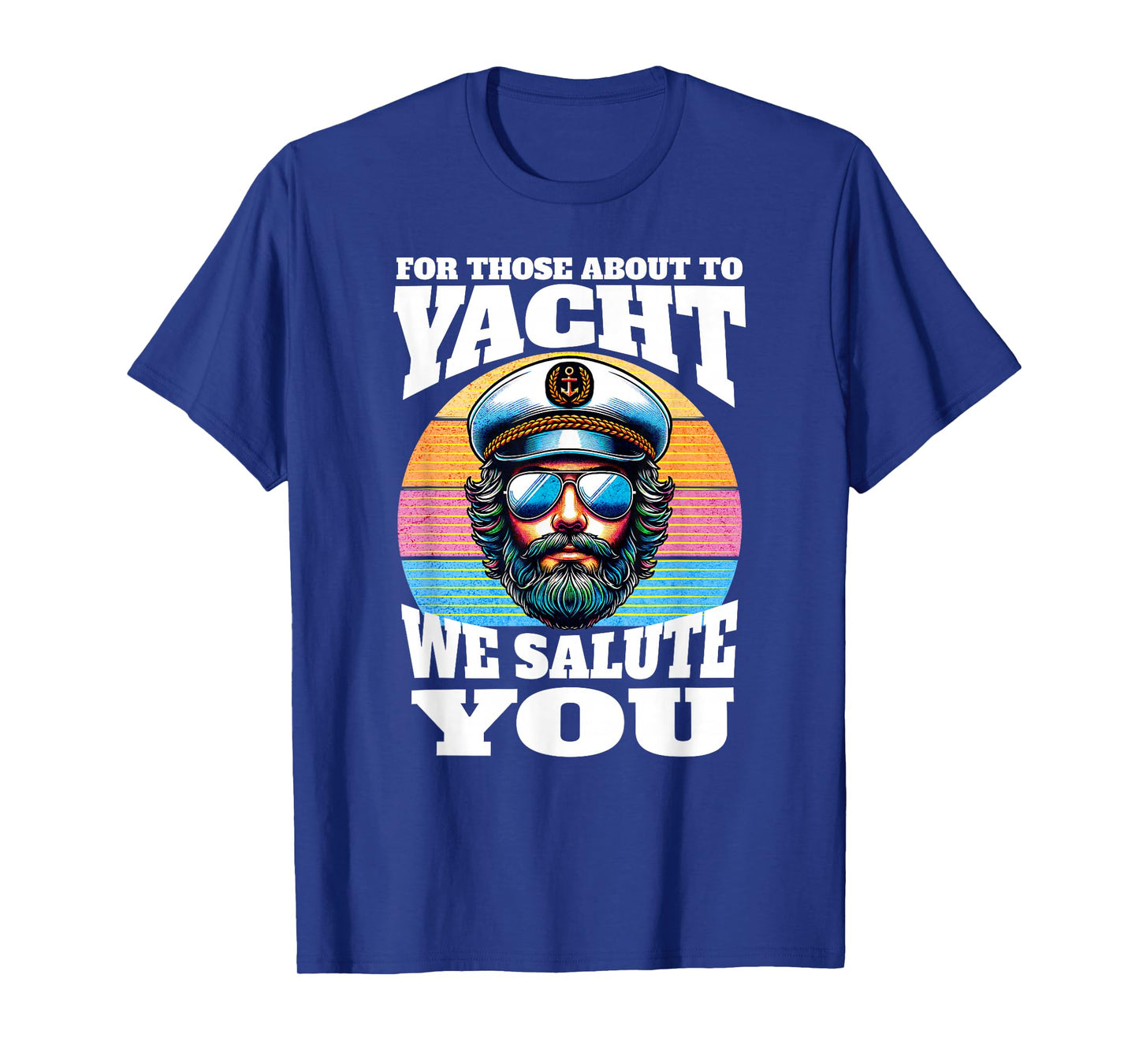 Yacht Rock Captain 80s Party | For Those About To Yacht T-Shirt