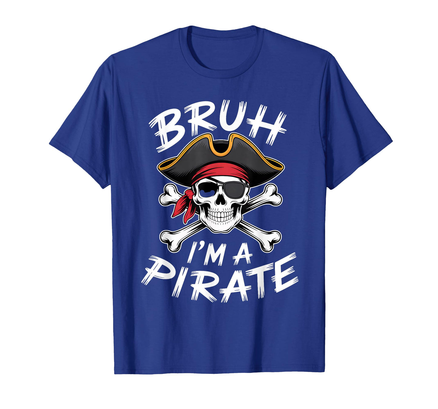 Bruh Pirate Halloween Skull Crossbones Pretend I'm a Pirate T-Shirt