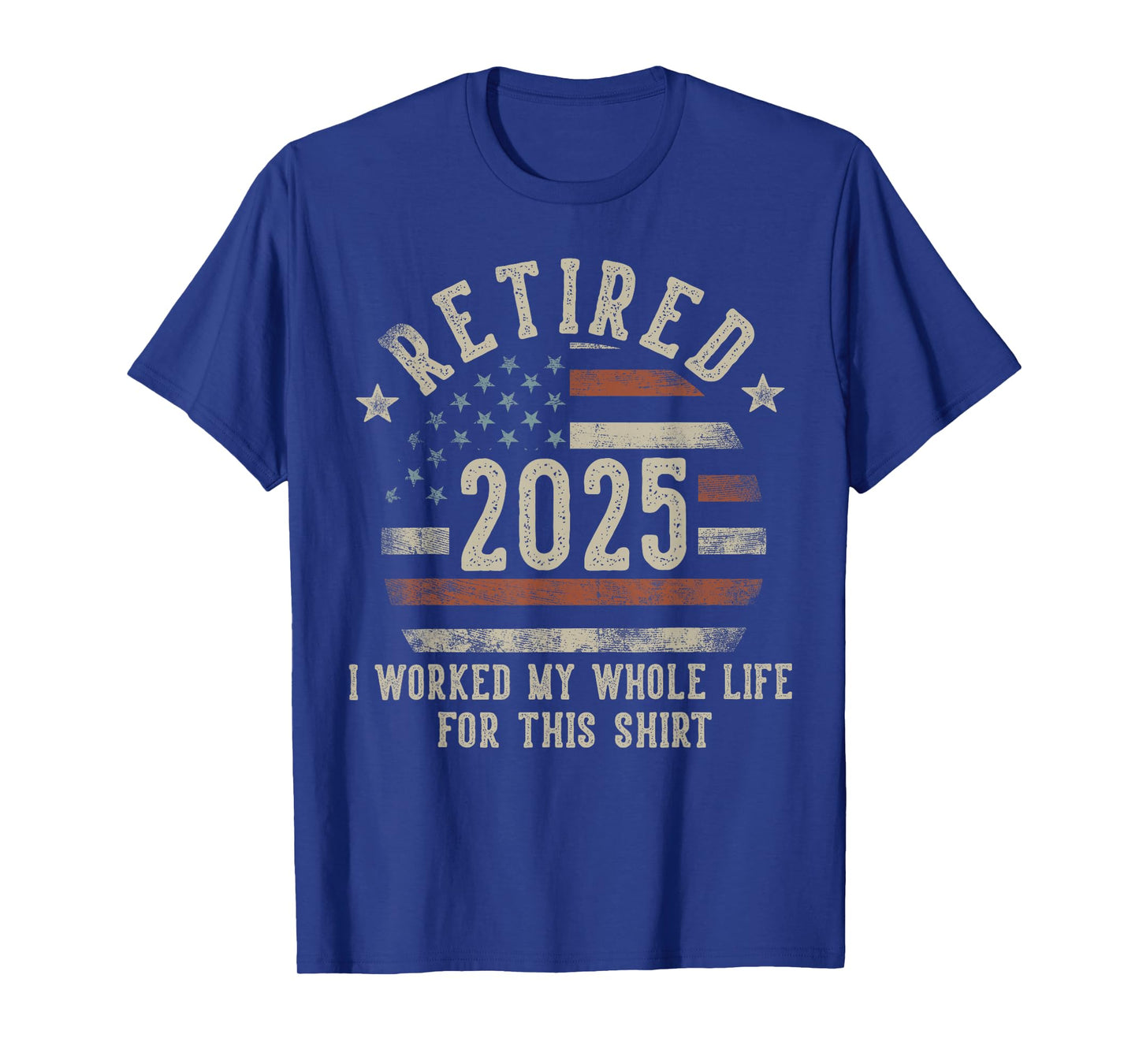 Retired 2025 I Worked My Whole Life USA Flag Retirement Dad T-Shirt