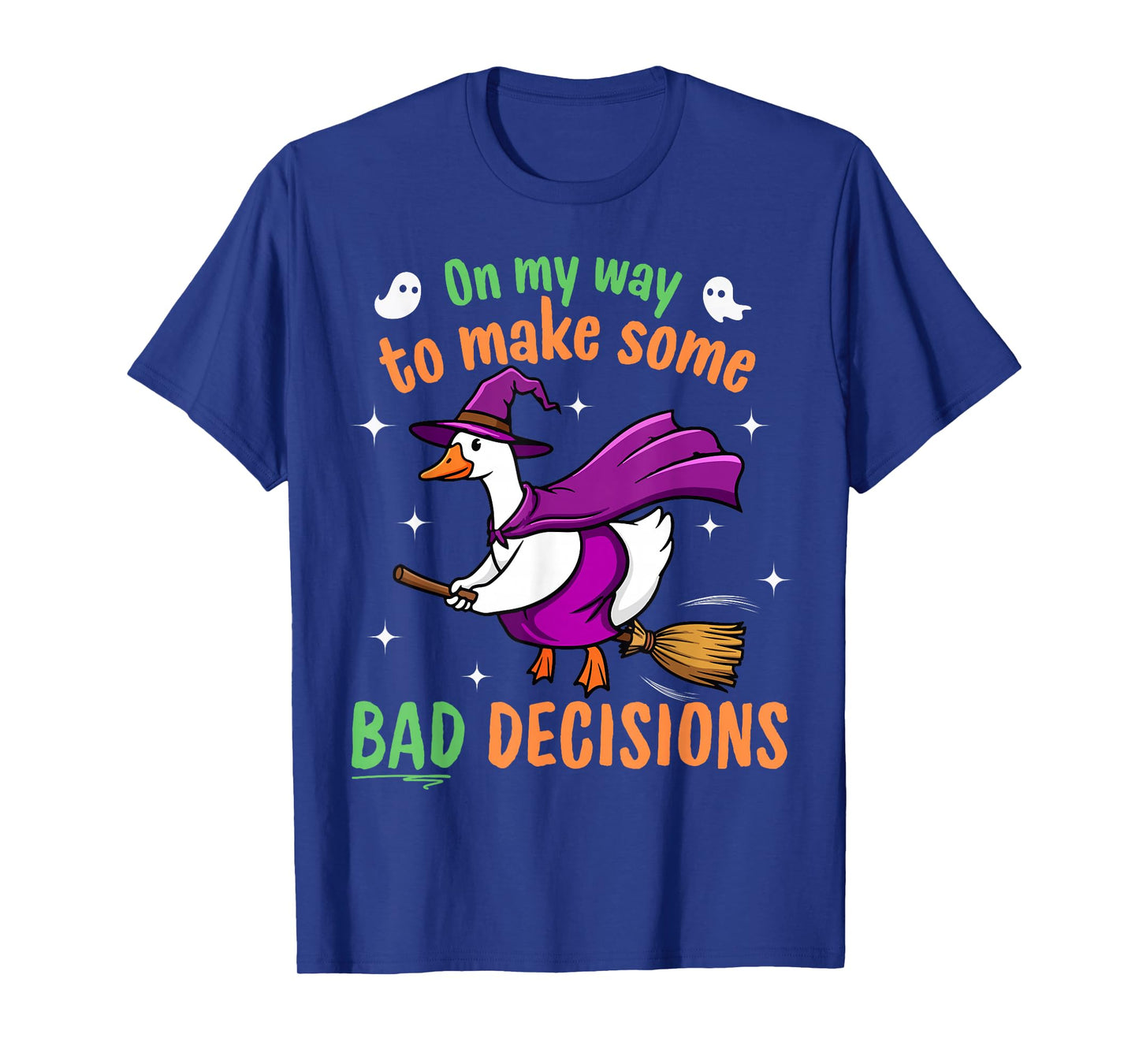 On My Way to Make Some Bad Decisions - Funny Halloween Goose T-Shirt