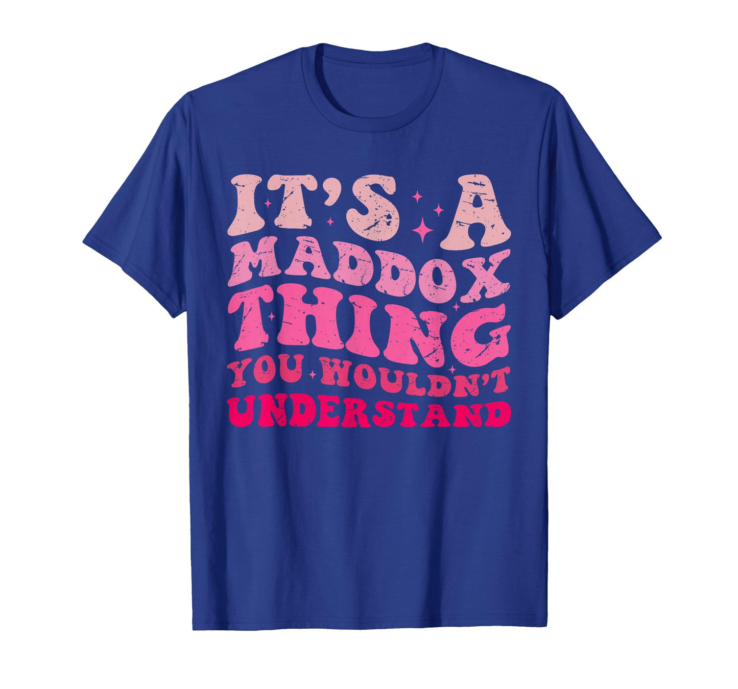 Funny It's A Maddox Thing You Wouldn't Understand Maddox T-Shirt