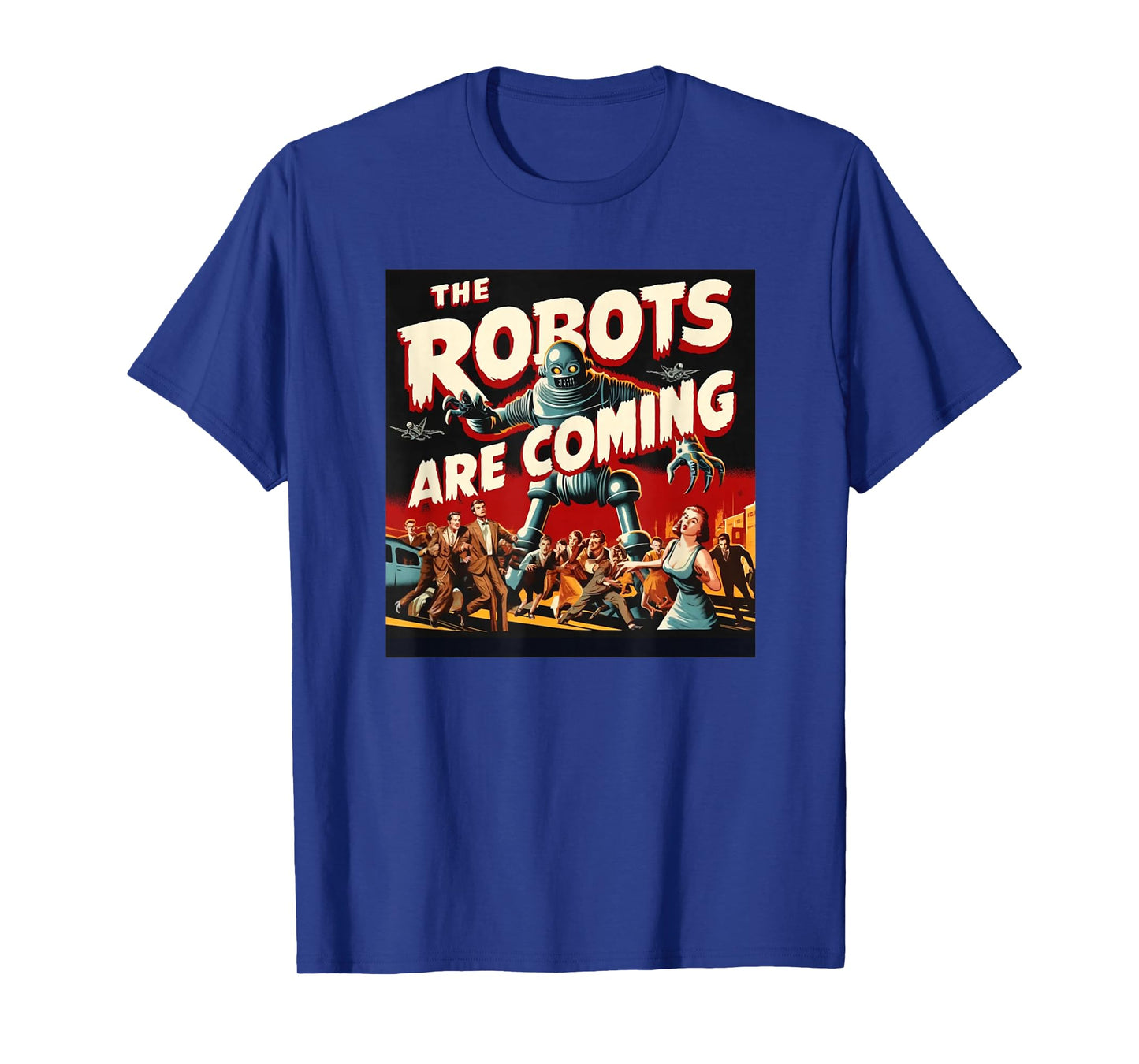 The Robots Are Coming - Classic 50s Horror Design T-Shirt