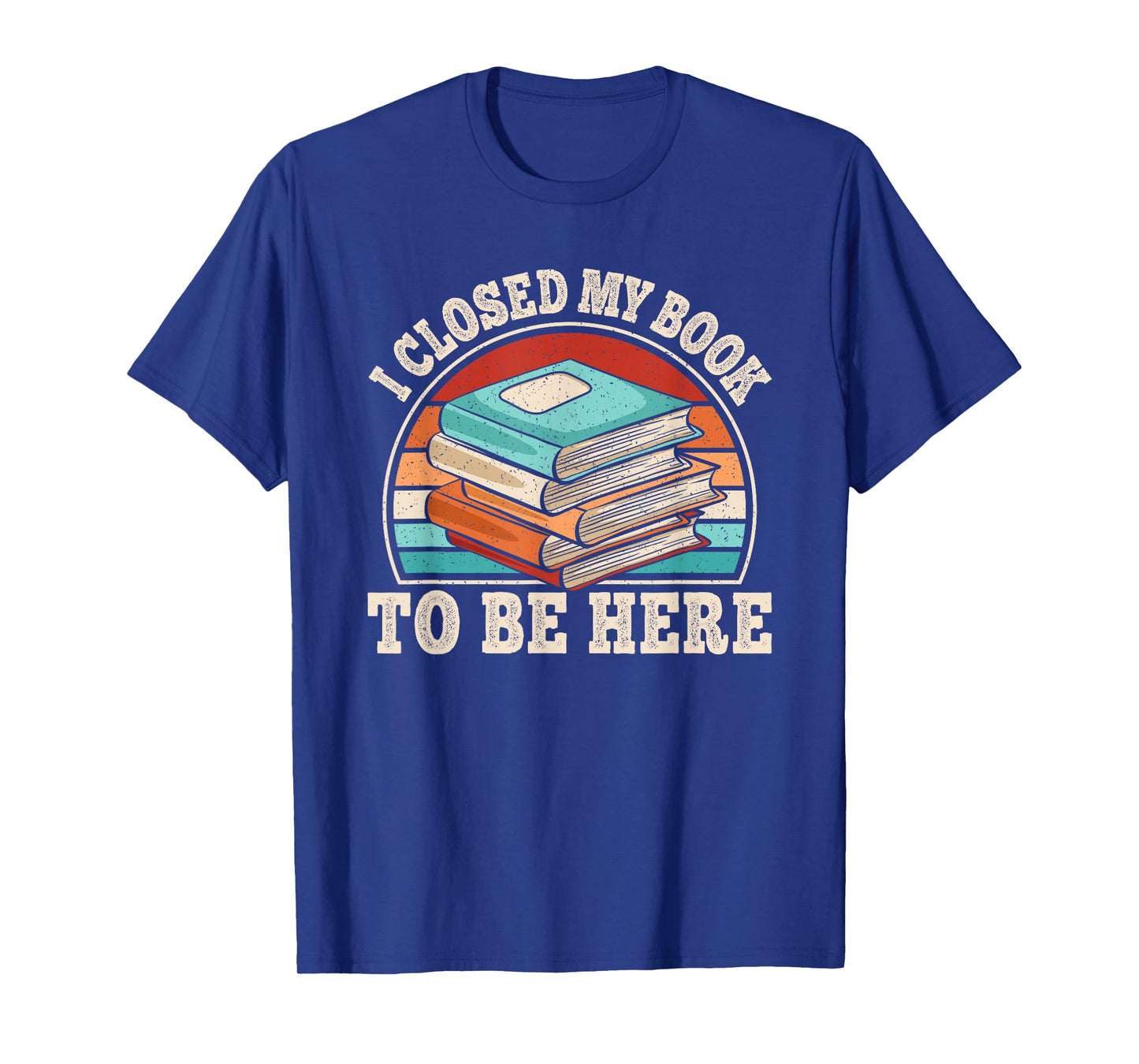I Closed My Book To Be Here Reading Retro Bookworm Men Women T-Shirt