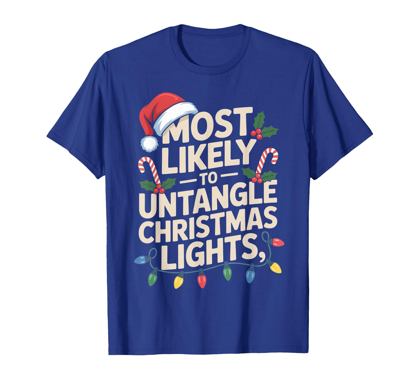 Most Likely to Untangle Christmas Lights Funny Holiday T-Shirt