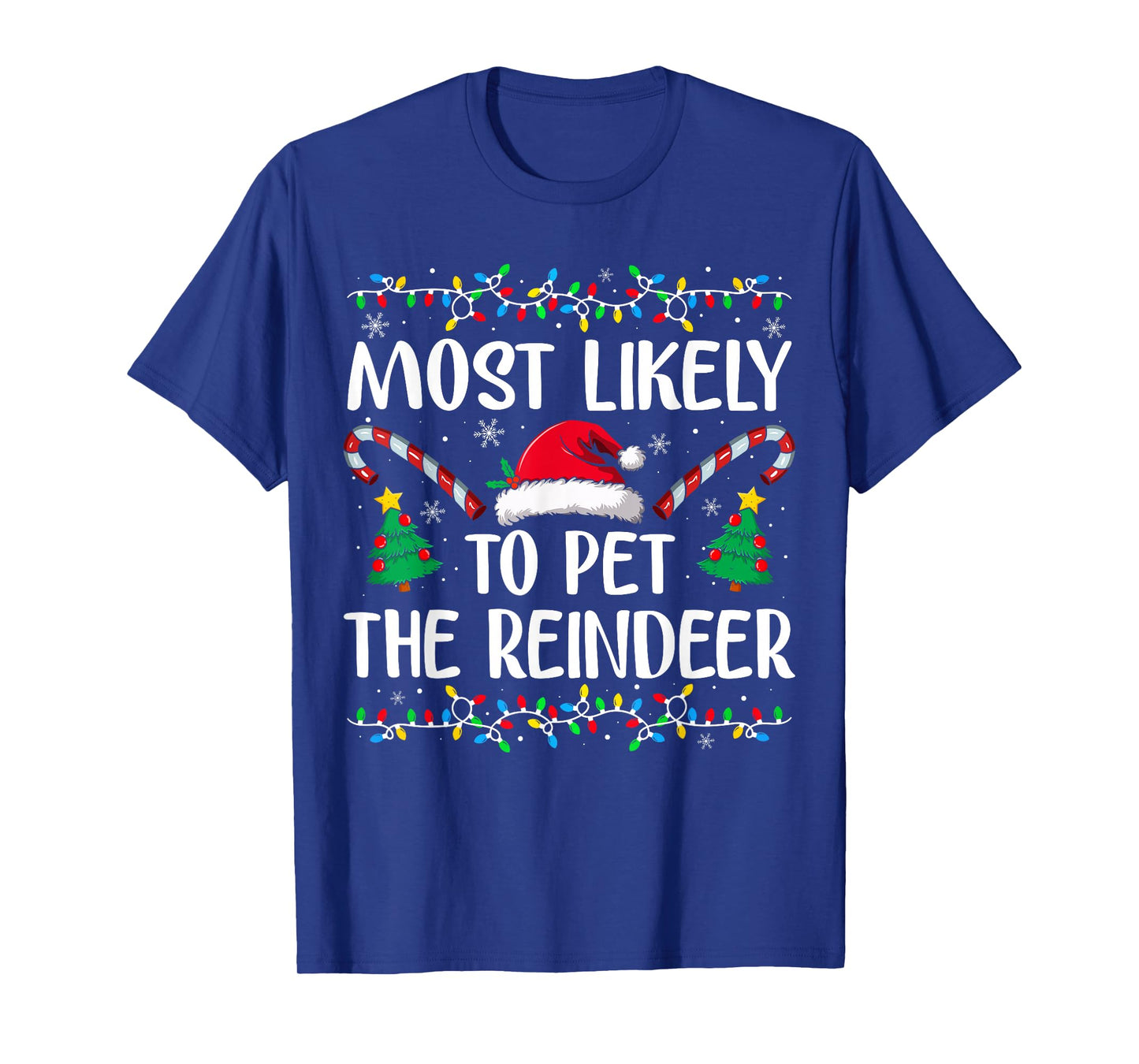 Most Likely to Pet The Reindeer Funny Christmas T-Shirt