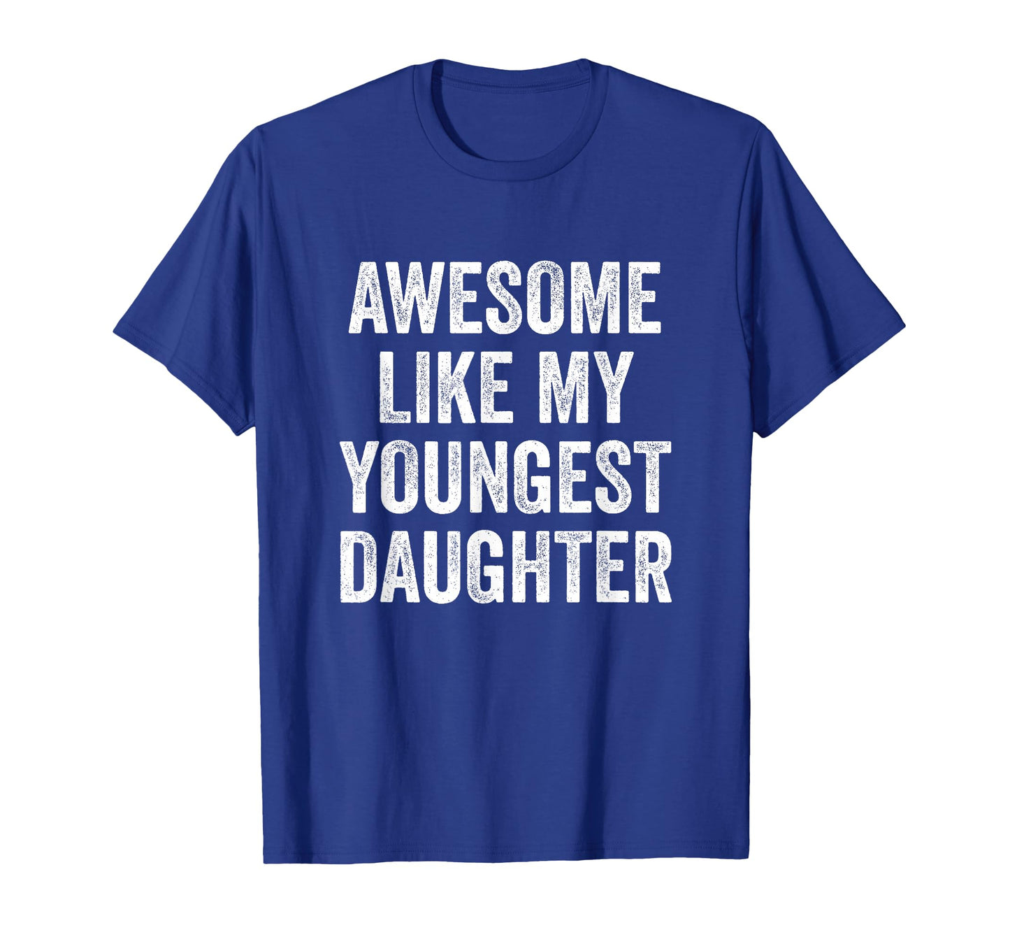 Awesome Like My Youngest Daughter Mother's Day Father's Day T-Shirt