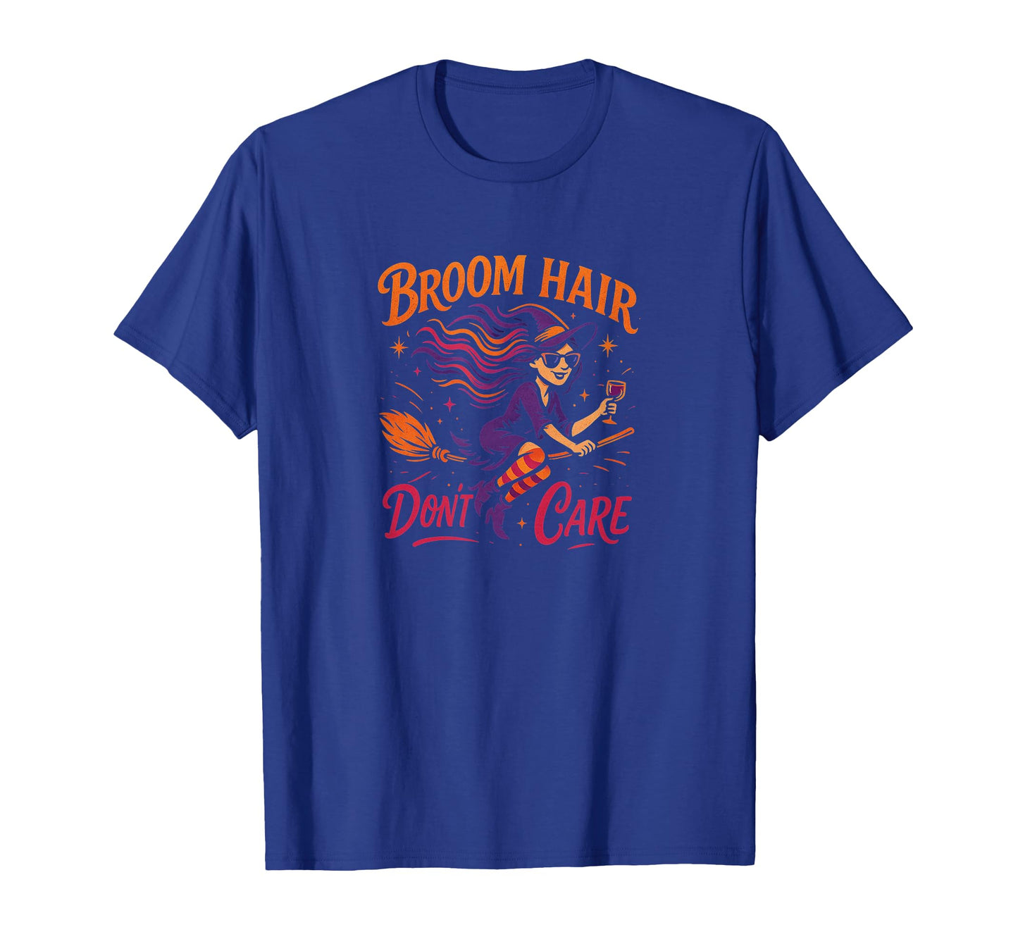 Broom Hair Don't Care - Witch T-Shirt