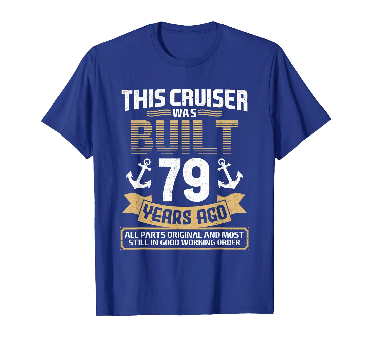 Built 79 Years Ago Vintage 79 Year Old 79th Birthday Cruise T-Shirt