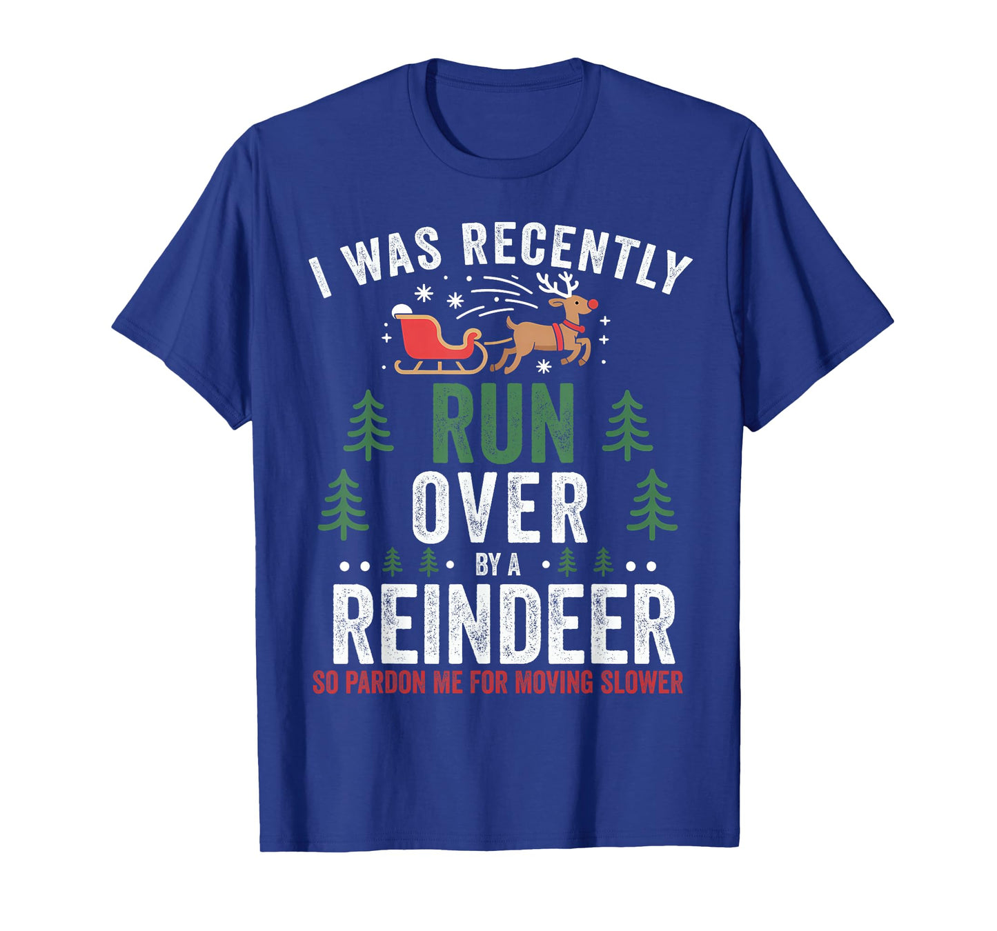 Run Over by Reindeer Matching Christmas Funny Xmas Women Men T-Shirt