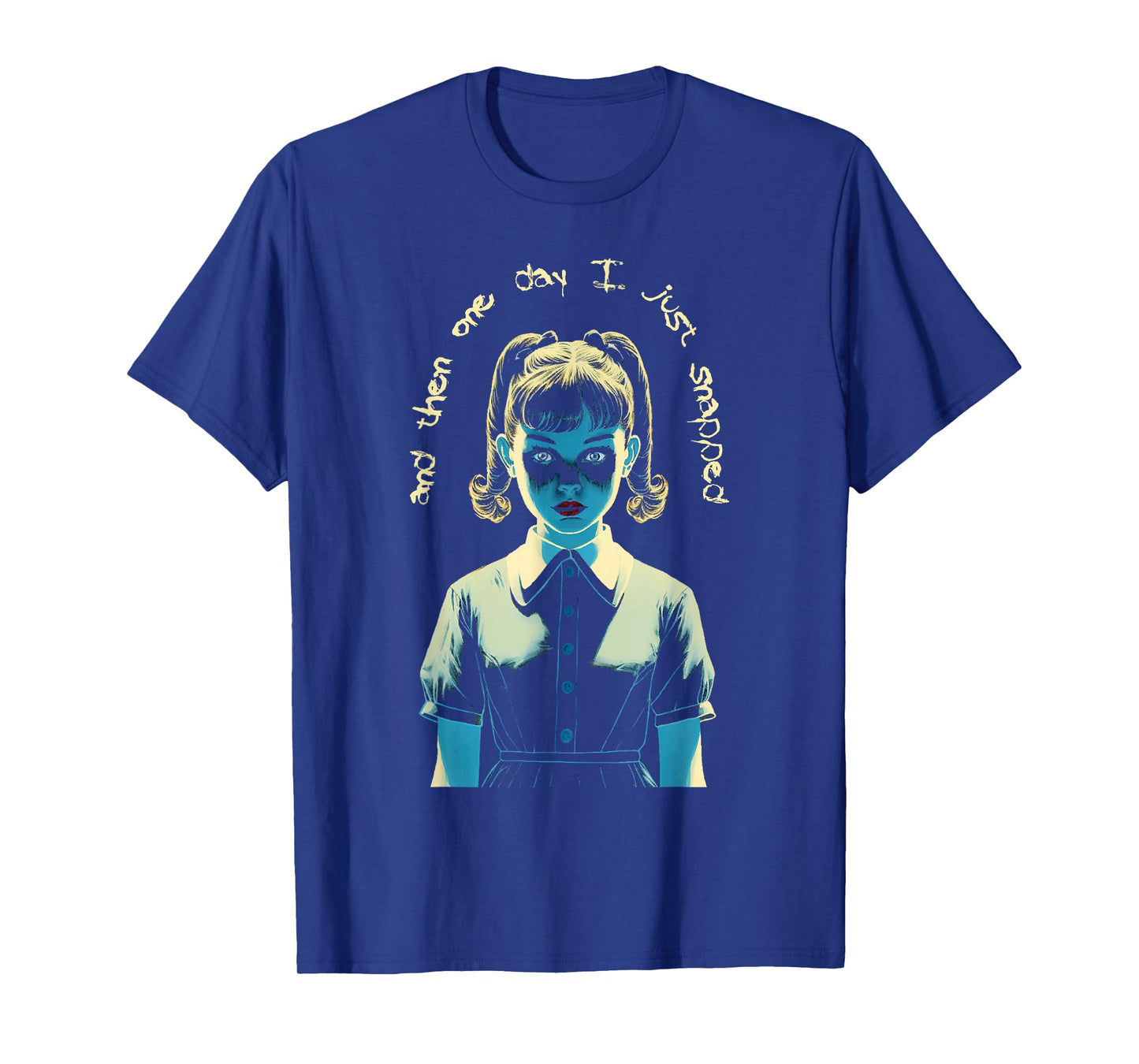 And Then One Day I Just Snapped Menacing Goth T-Shirt