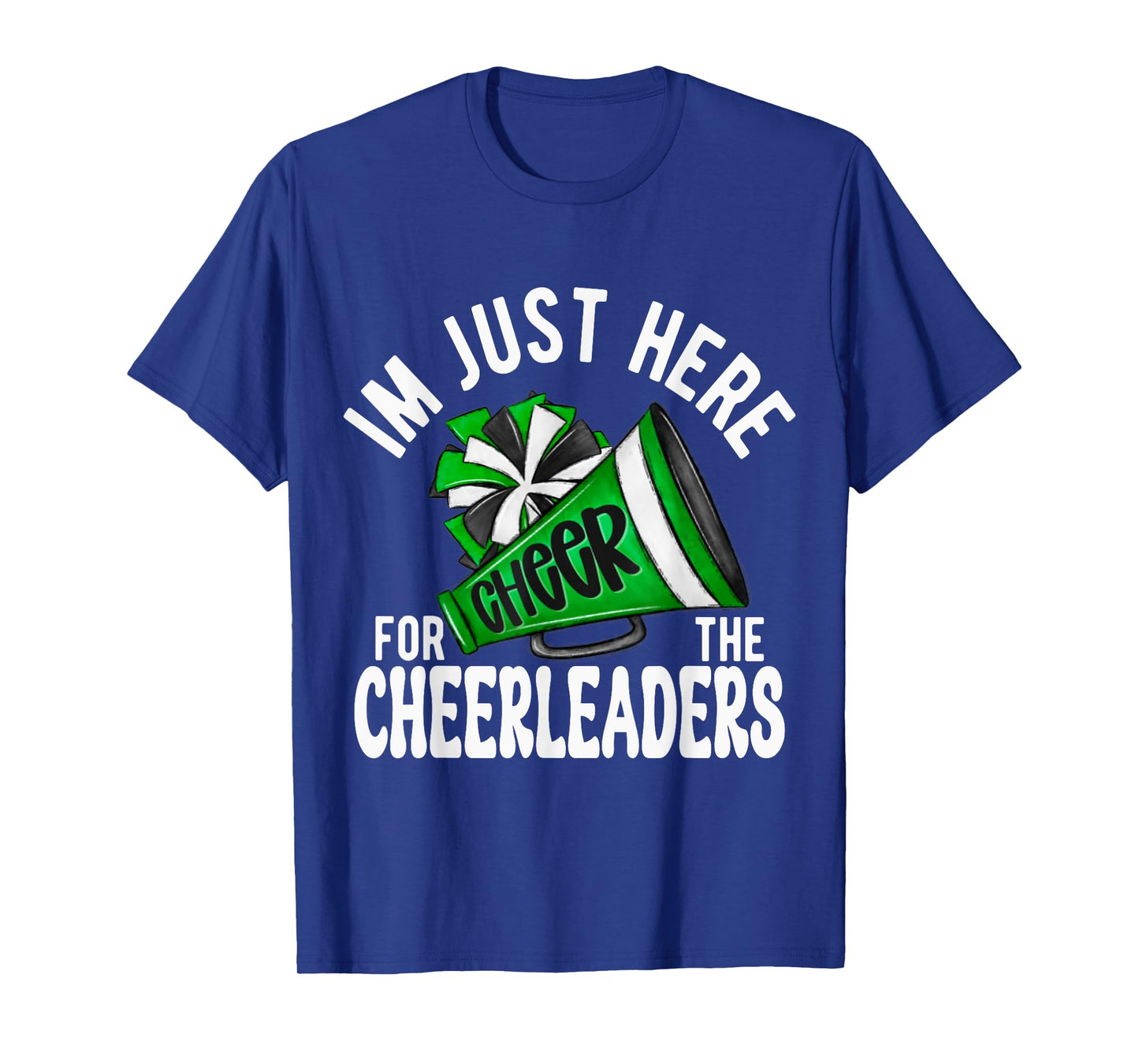Cheerleader Green Megaphone I'm Just Here Cheerleaders! T-Shirt