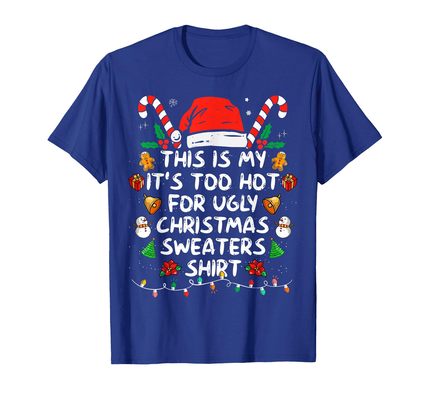 This Is My It's Too Hot For Ugly Christmas Sweaters T-Shirt