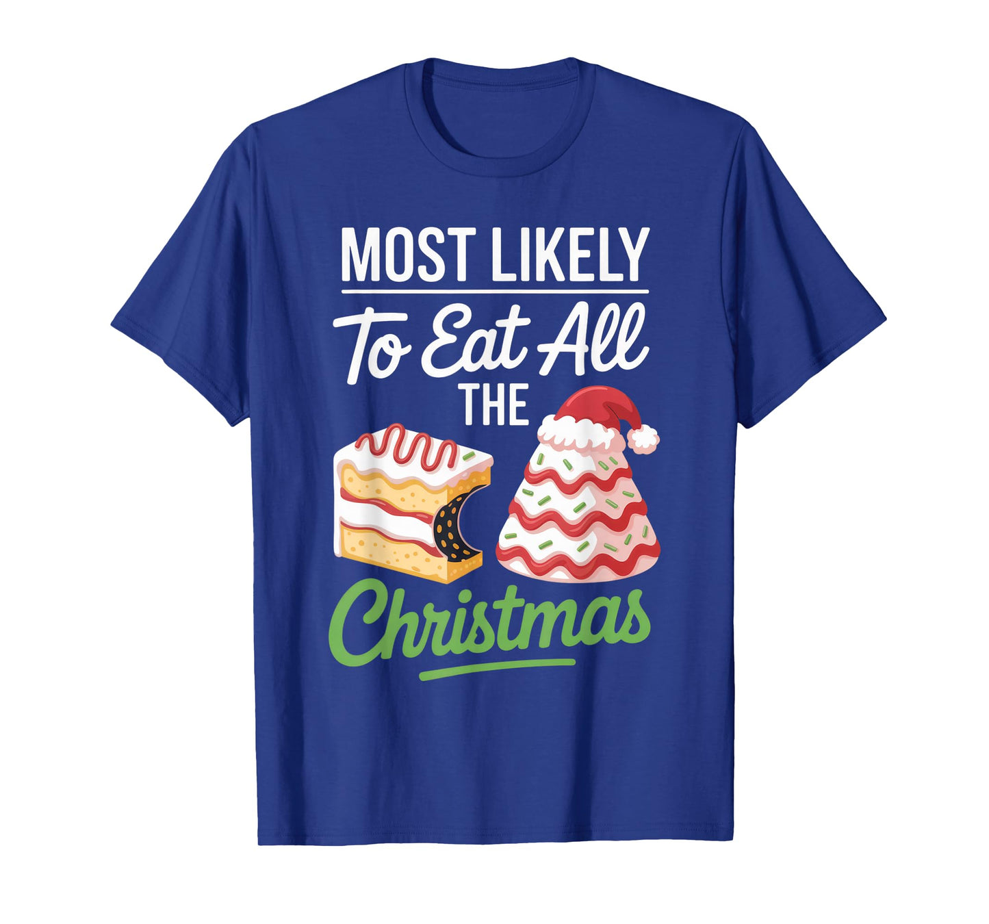 Most Likely to Eat All The Christmas - Foodie Holiday Humor T-Shirt